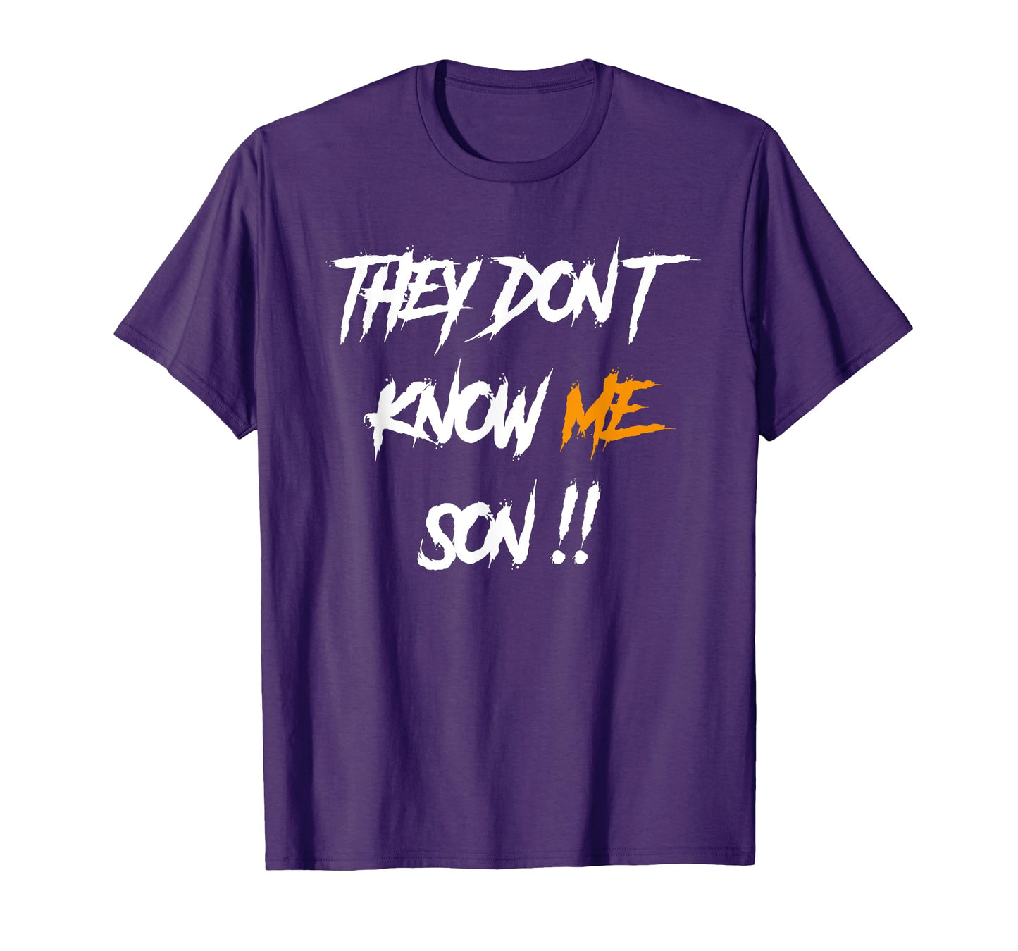 They Don't Know Me Son T-Shirt