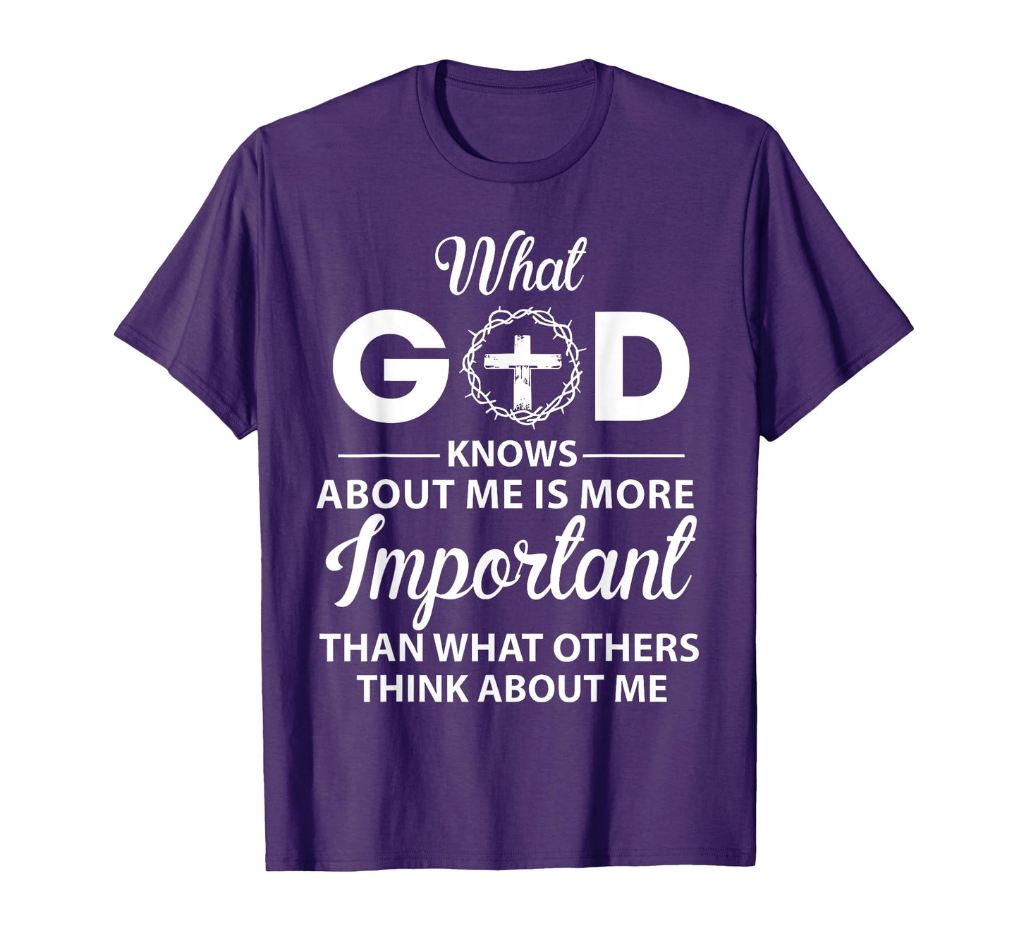 What God Knows About Me Is More Important Christian T-Shirt