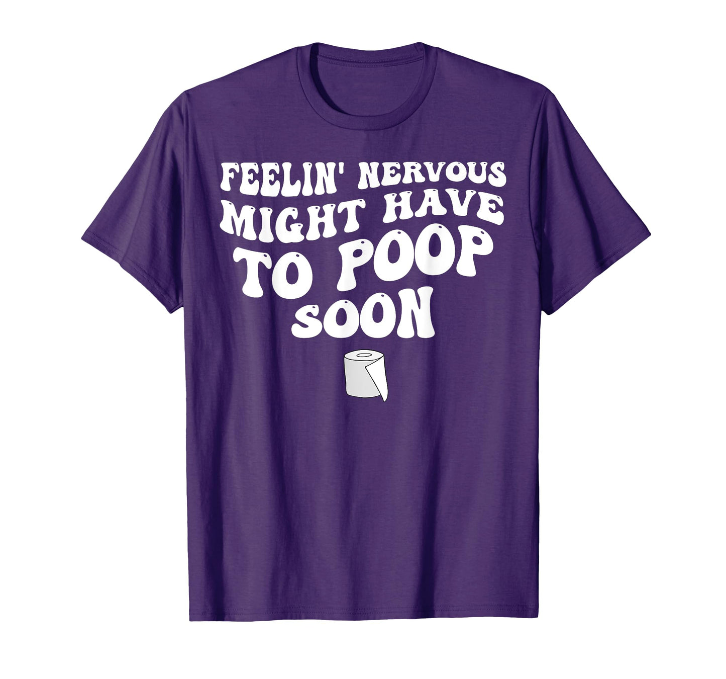 Feelin' Nervous Might Have To Poop Soon T-Shirt