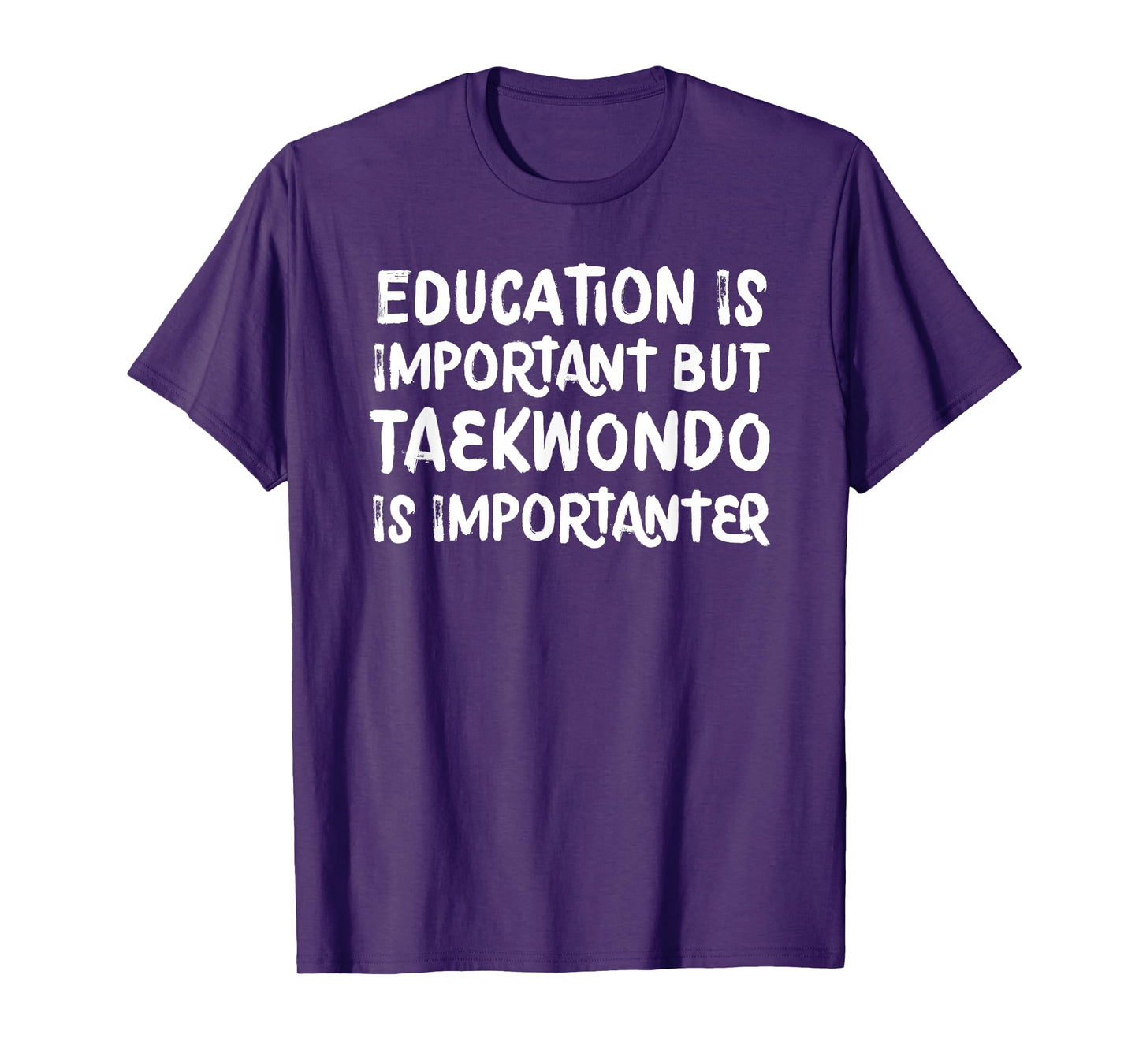 Education Is Important Taekwondo Is Importanter Martial Arts T-Shirt