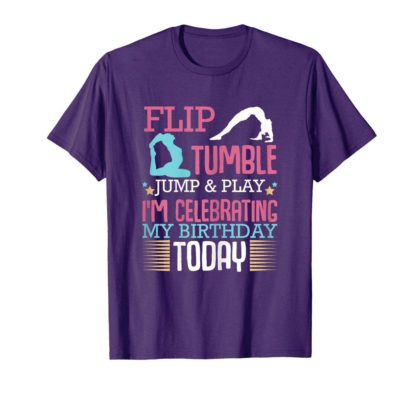 Flip Tumple Jump And Play Funny Rhythmic Gymnastics Birthday T-Shirt