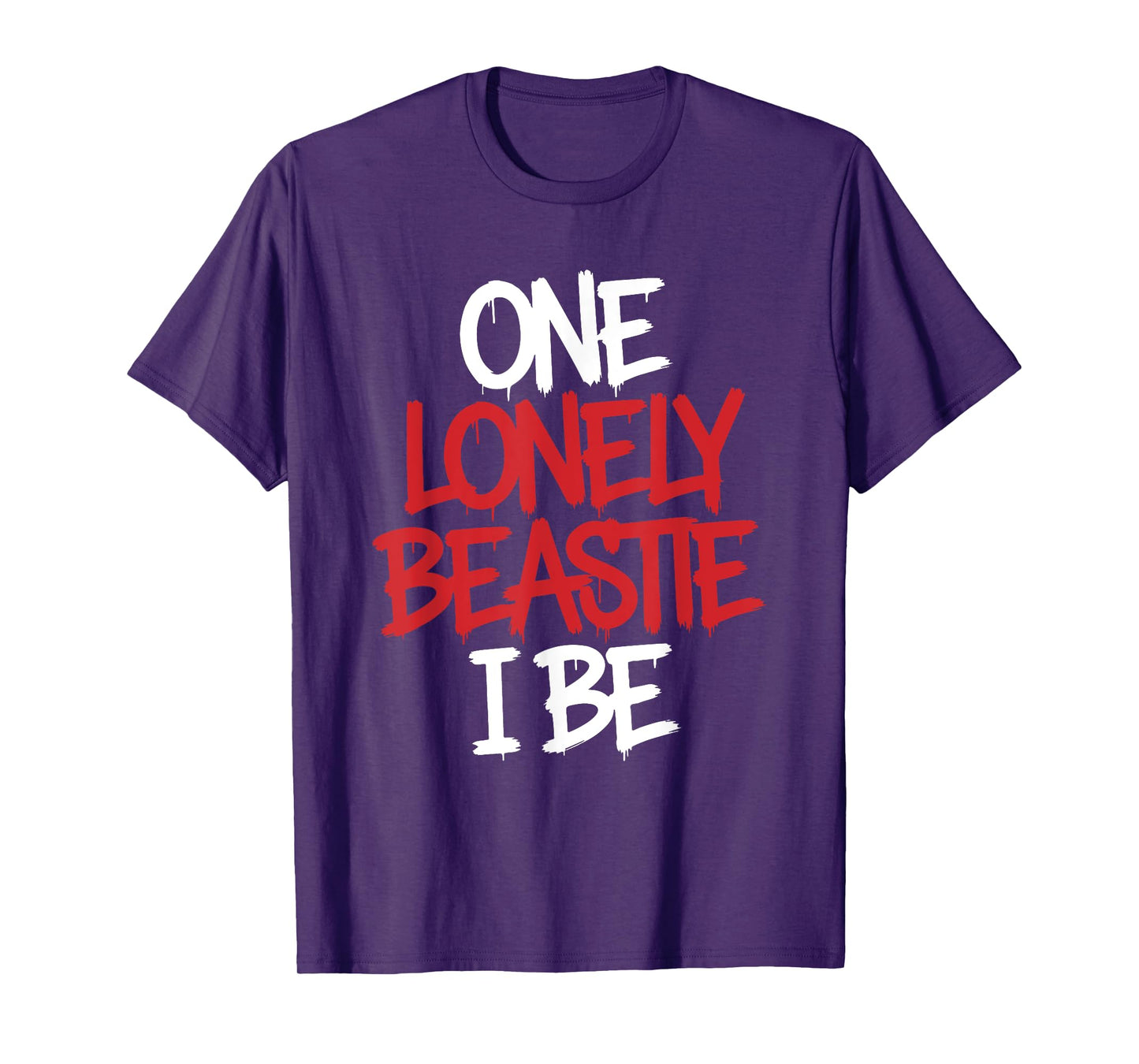 One Lonely Beastie I Be Funny Quote Saying Humor Sarcasm T-Shirt