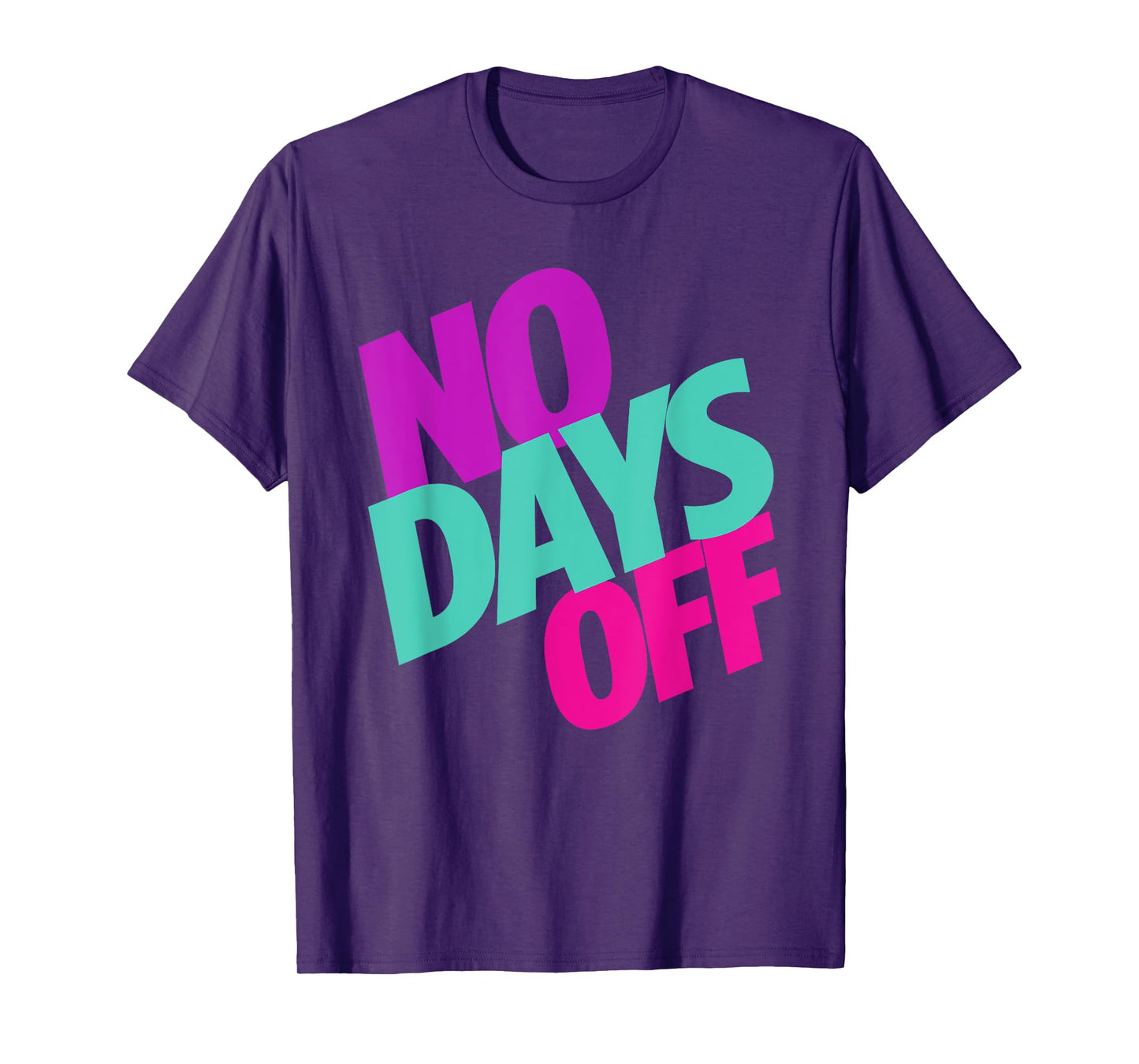 No Days Off T-Shirt