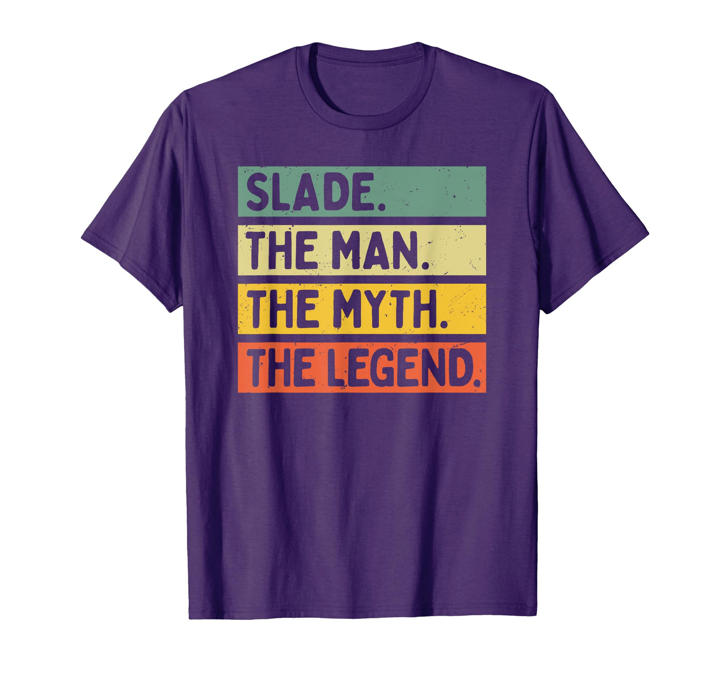 Slade The Man The Myth The Legend Funny Personalized Quote T-Shirt