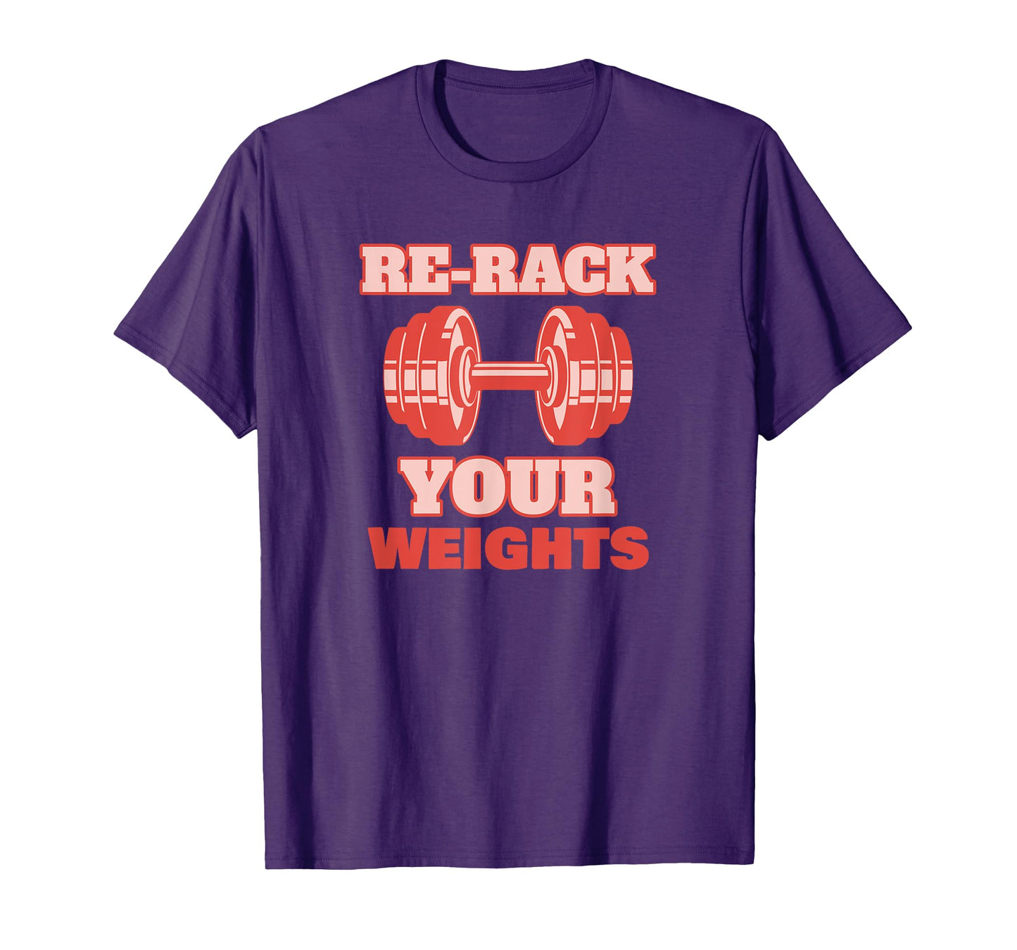 Re-rack Your Weights - Funny Gym T-Shirt
