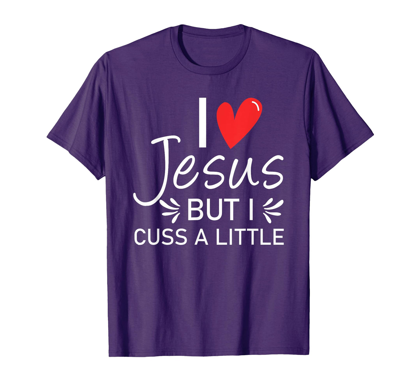 I Love Jesus But I Cuss A Little Christian T-Shirt