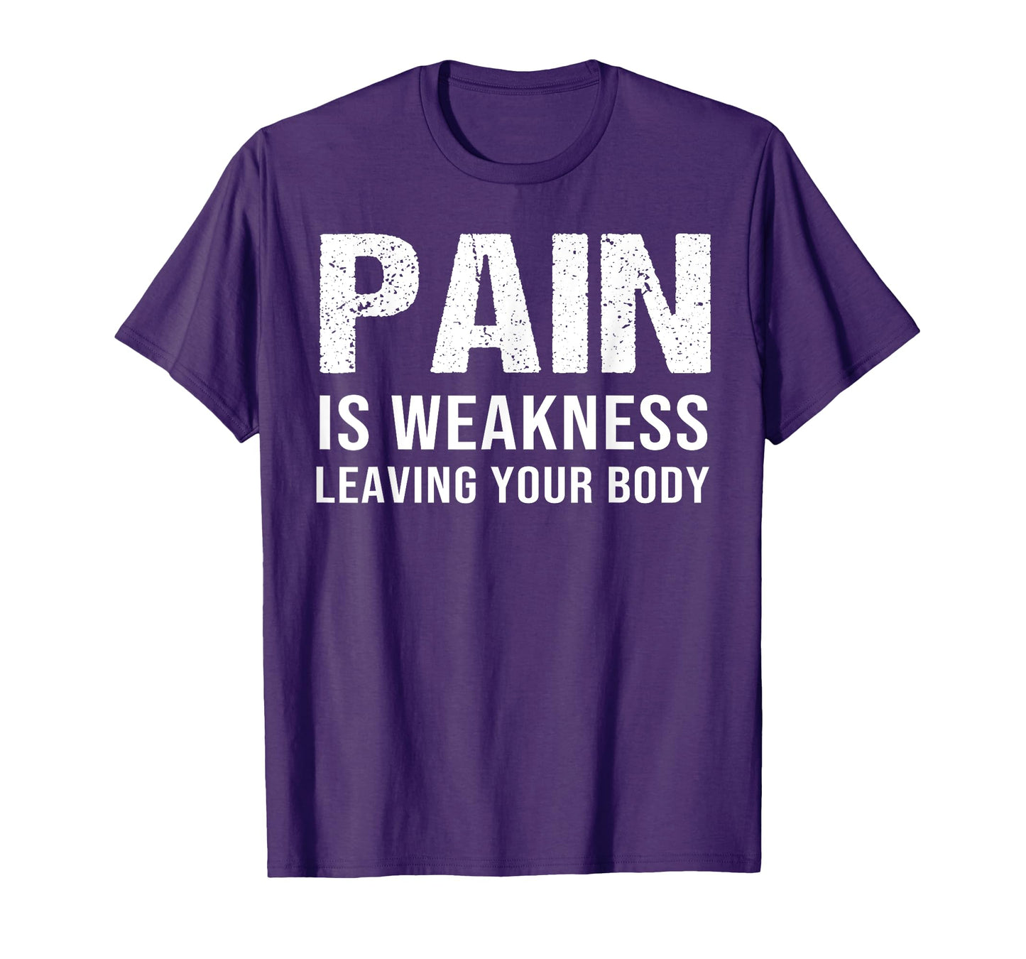 Pain Is Weakness Leaving Your Body Fitness Gym Workout T-Shirt