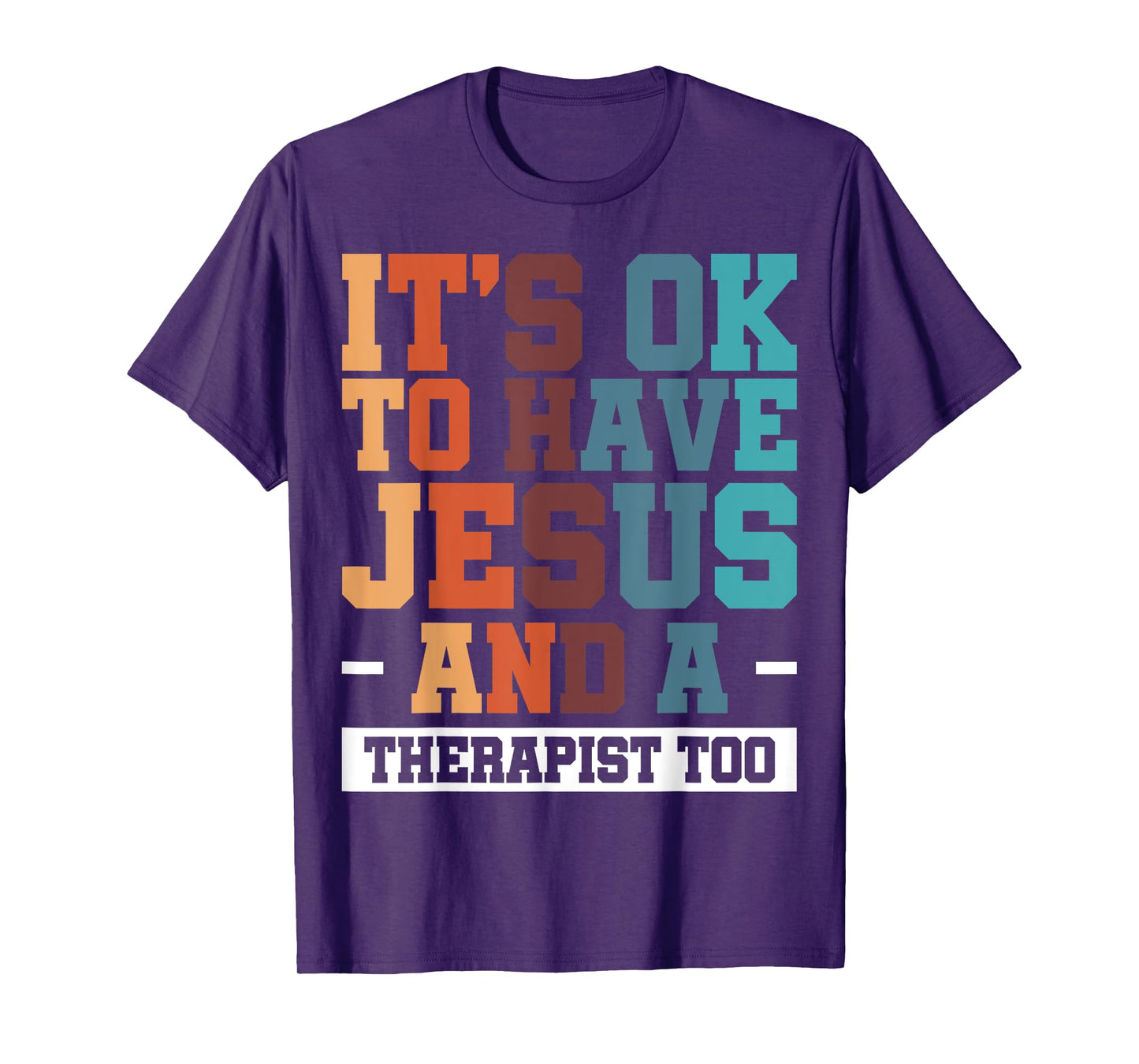 It's Ok To Have Jesus And A Therapist Too T-Shirt