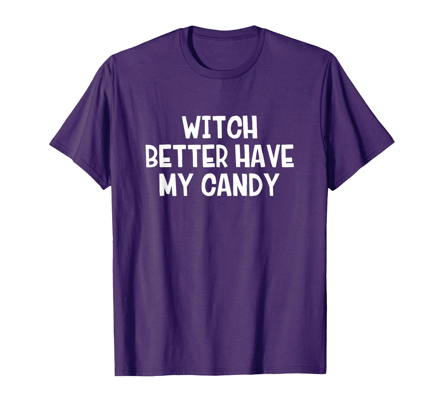 Witch Better Have My Candy T-Shirt