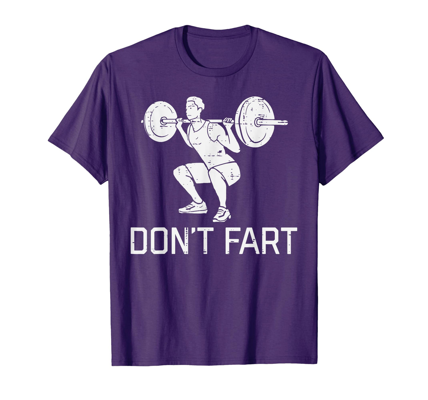 Workout Dont Fart Squat Fun Gym Fitness Weighlift Men Women T-Shirt