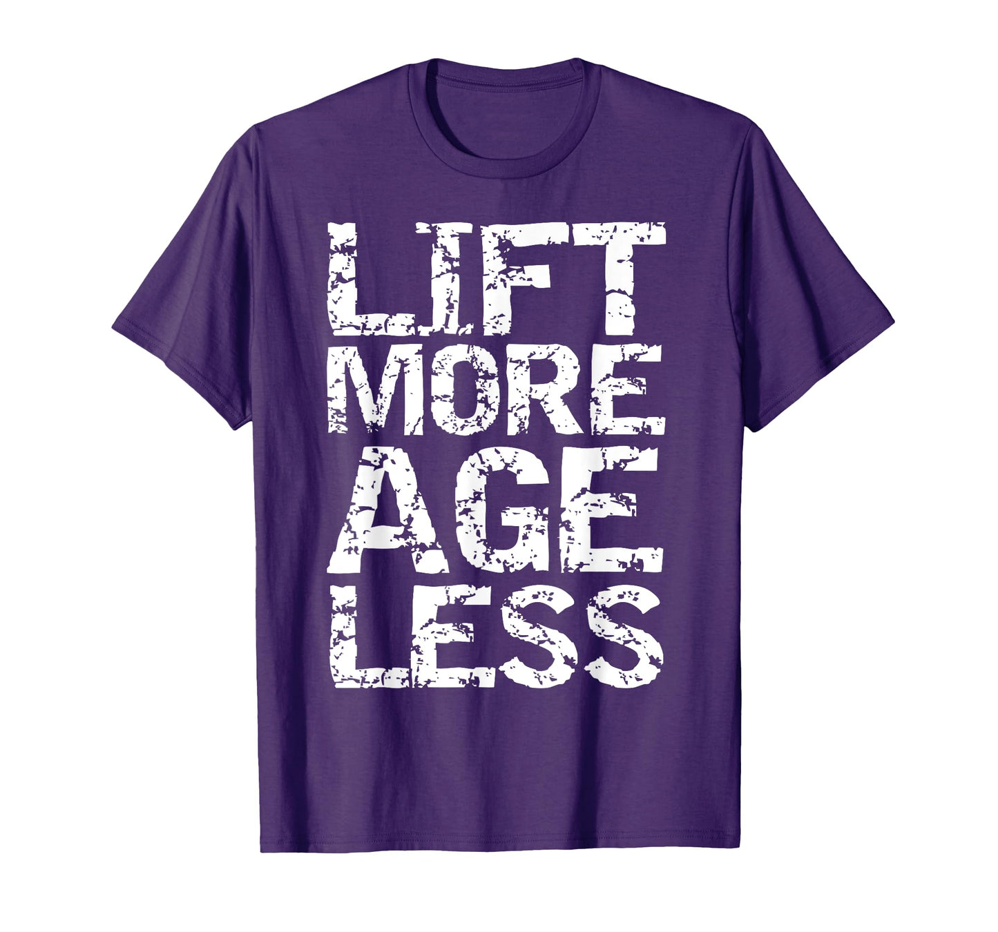 Weight Lifting Quote Longevity Exercise Lift More Age Less T-Shirt
