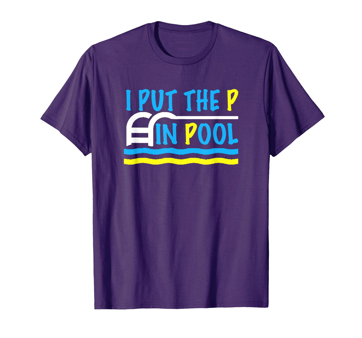 I Put the P in Pool Funny Swimming Swimmer T-Shirt T-Shirt