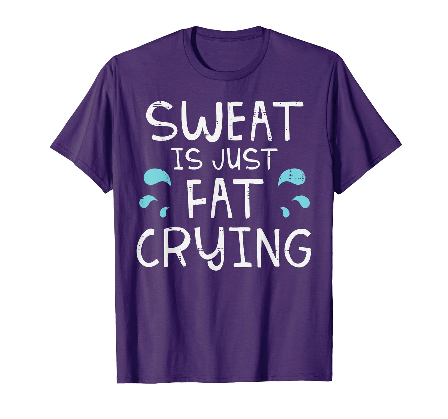 Workout Sweat Is Just Fat Crying Gym Exercise Joke Men Women T-Shirt
