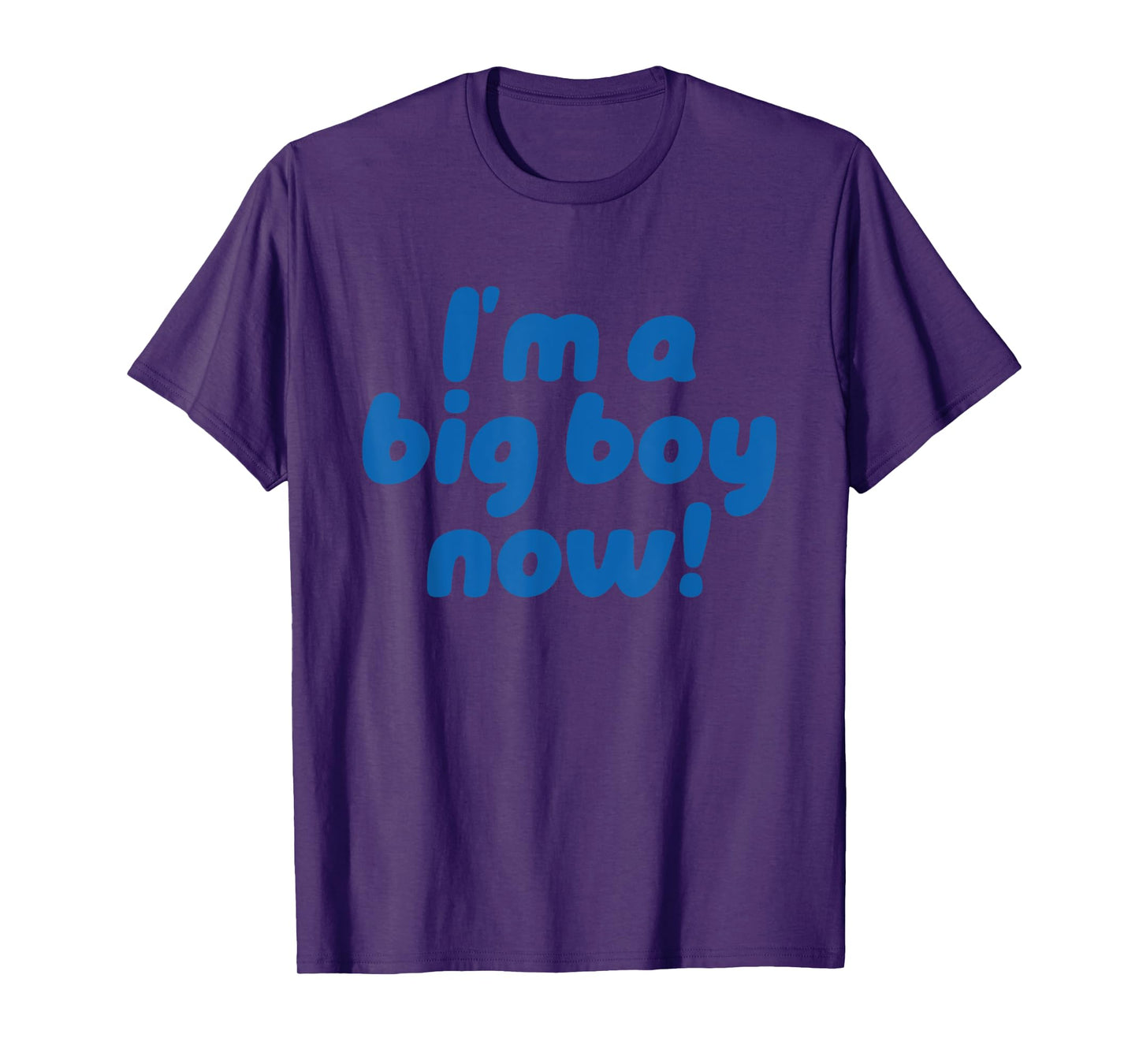 I’m A Big Boy Now! Funny Quote T-Shirt