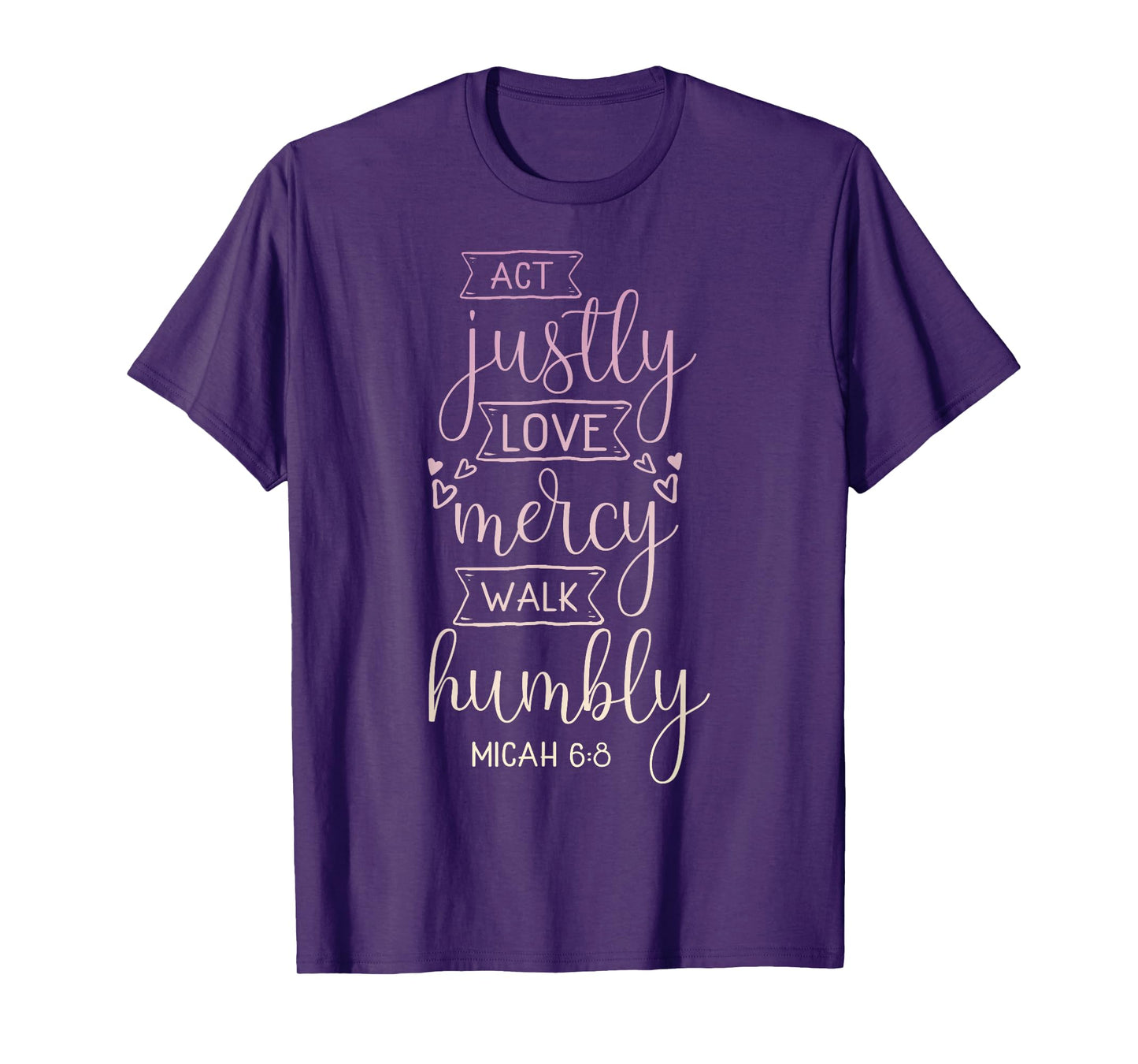Act justly, love mercy, walk humbly T-Shirt