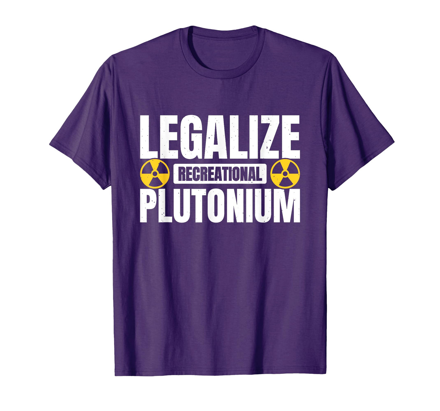 Legalize Recreational Plutonium T-Shirt