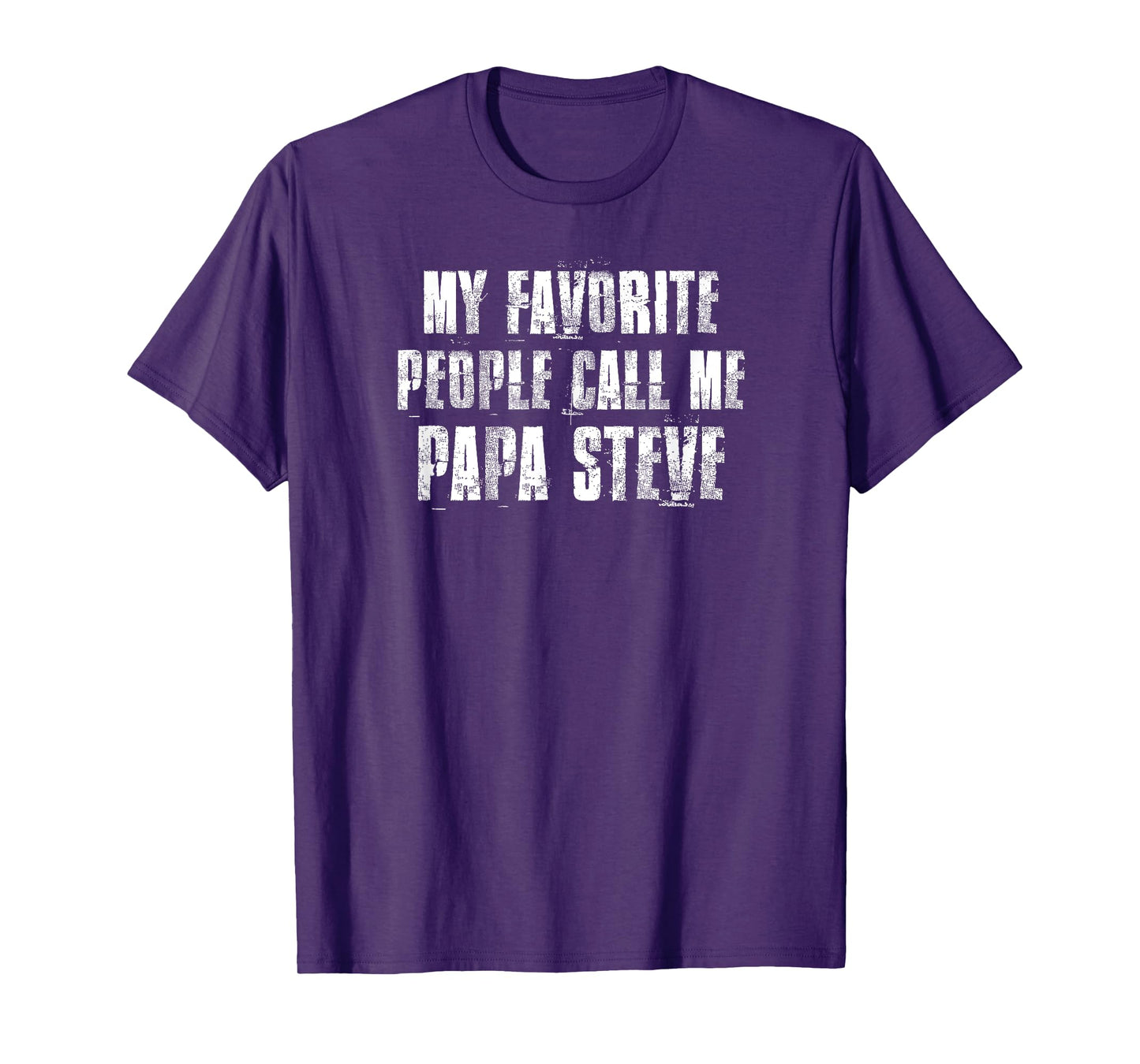 My Favorite People Call Me Papa Steve Funny Steve Saying T-Shirt