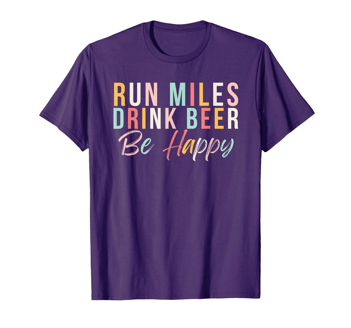 Run miles Drink Beer Be happy cute runner with cute colors T-Shirt