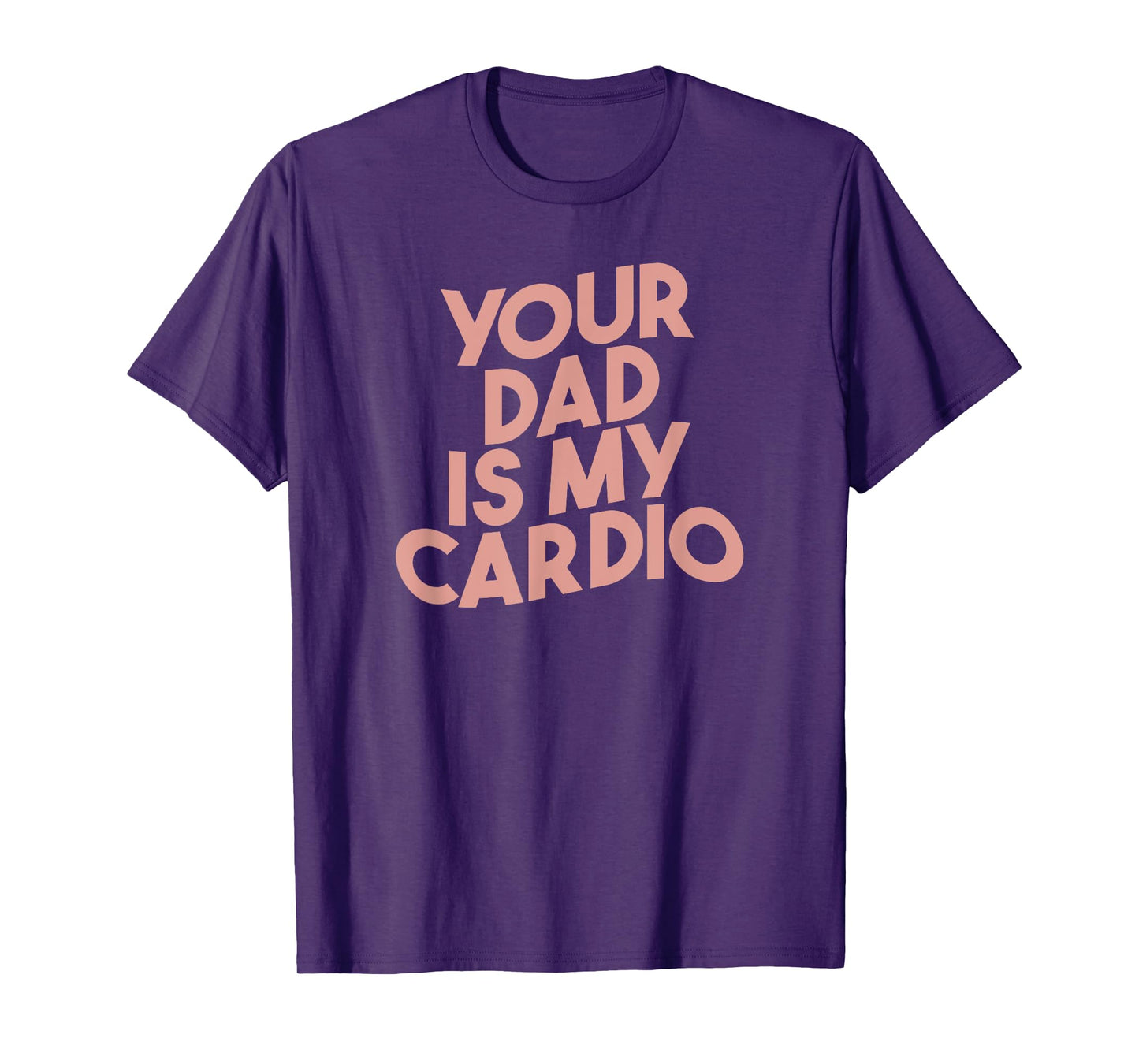 Funny Saying Sarcastic Vintage Your dad is my cardio T-Shirt