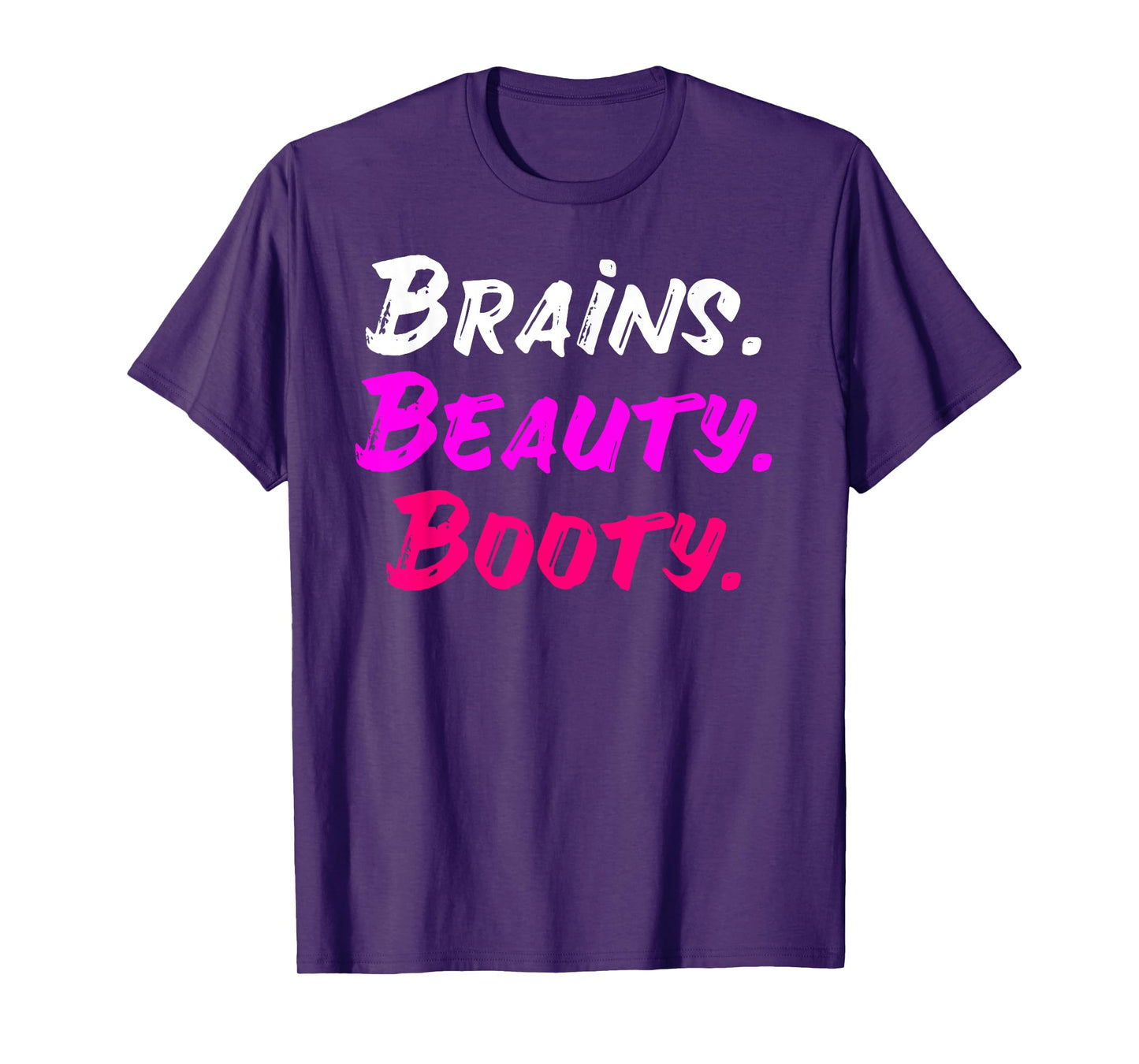 Brains Beauty Booty Shirt - Sexy Girl Shirt T-Shirt