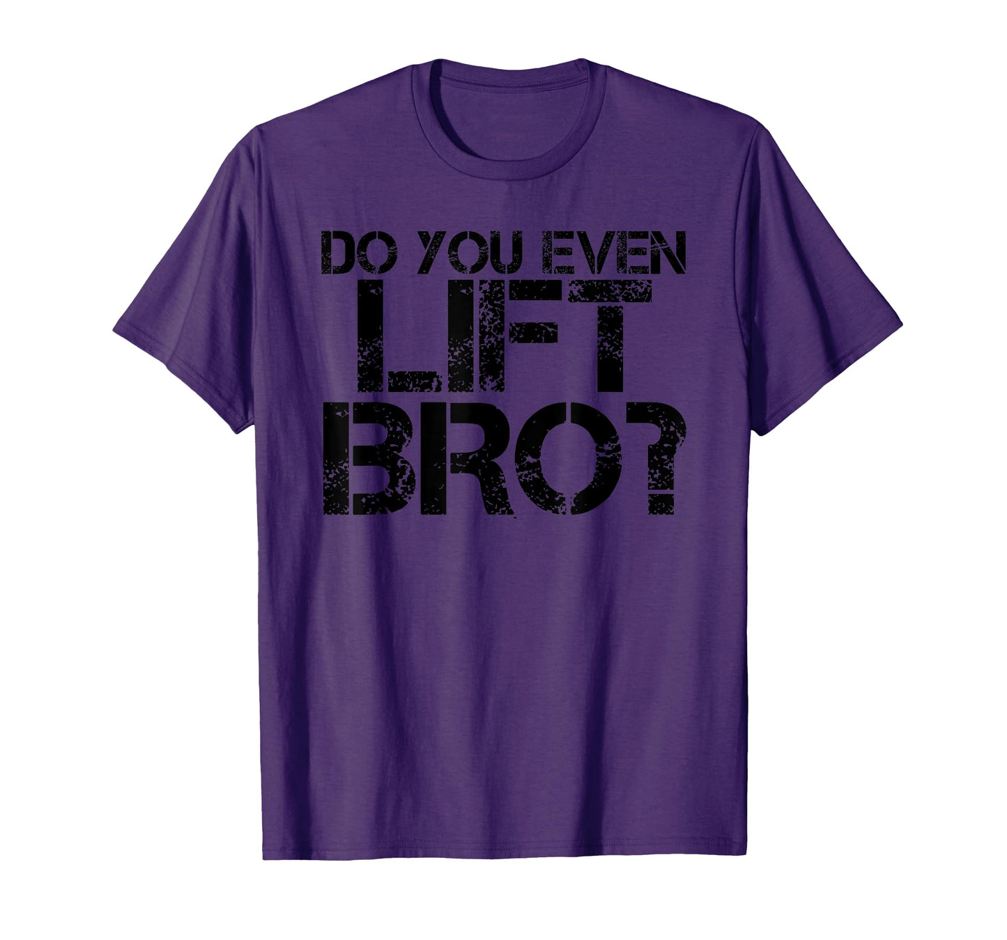 DO YOU EVEN LIFT BRO? Funny Gym Fit Sports Gift Idea T-Shirt