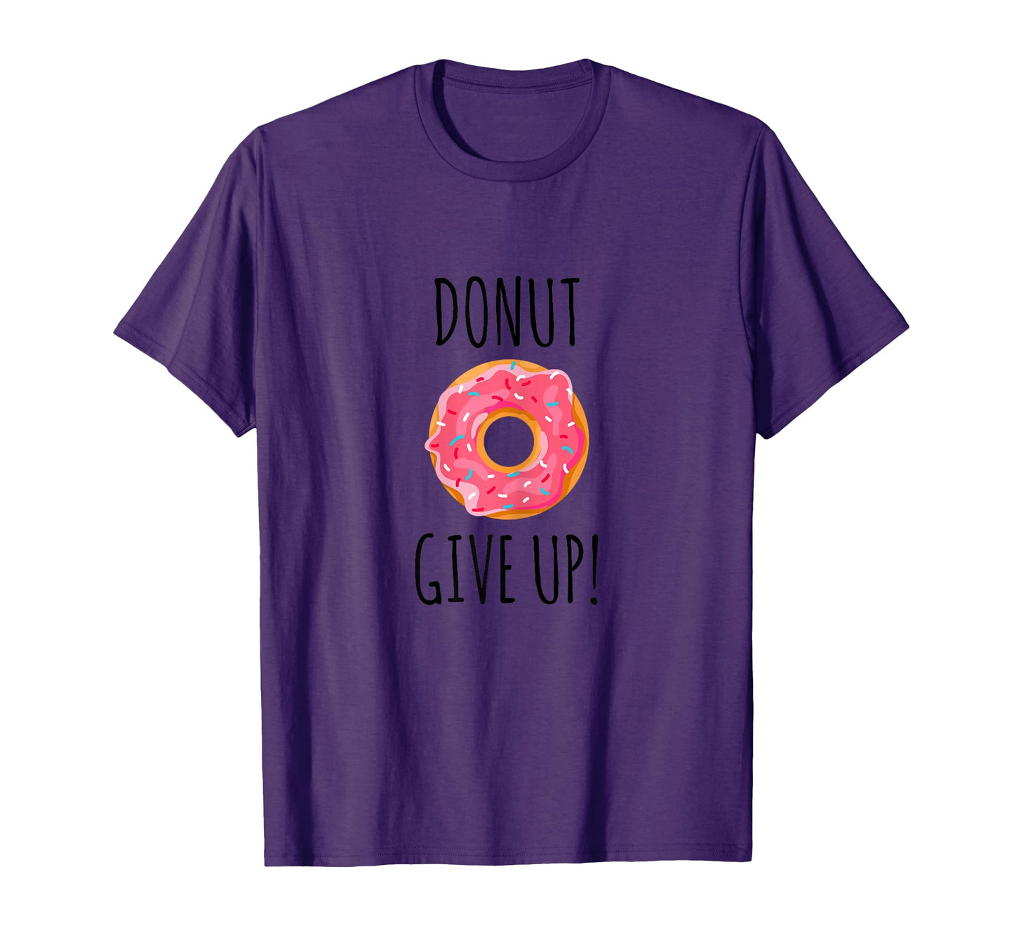 Funny Fitness Gift Donut Give Up Gym Workout T-Shirt