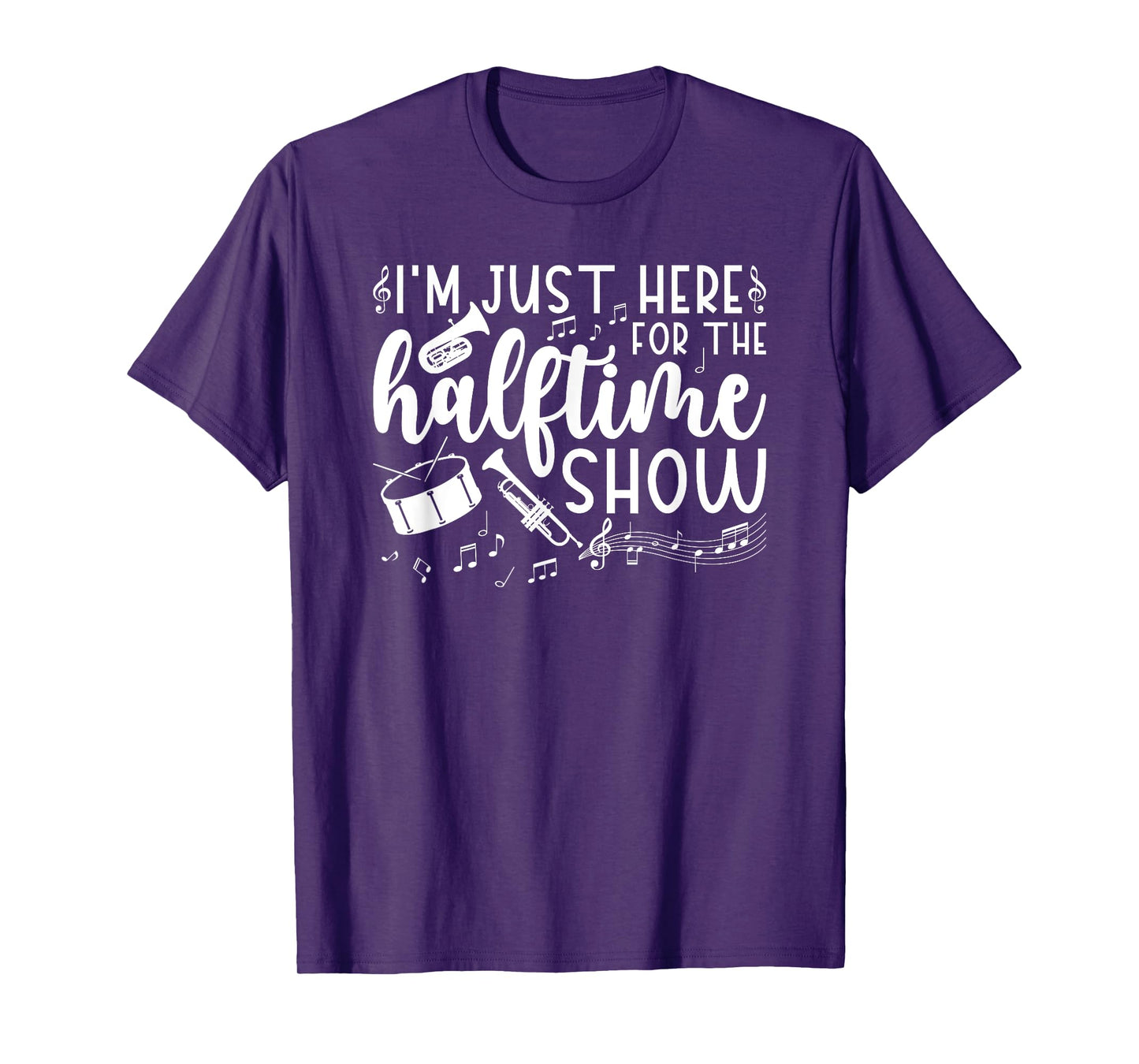Marching Band I'm Just Here For The Halftime Show T-Shirt