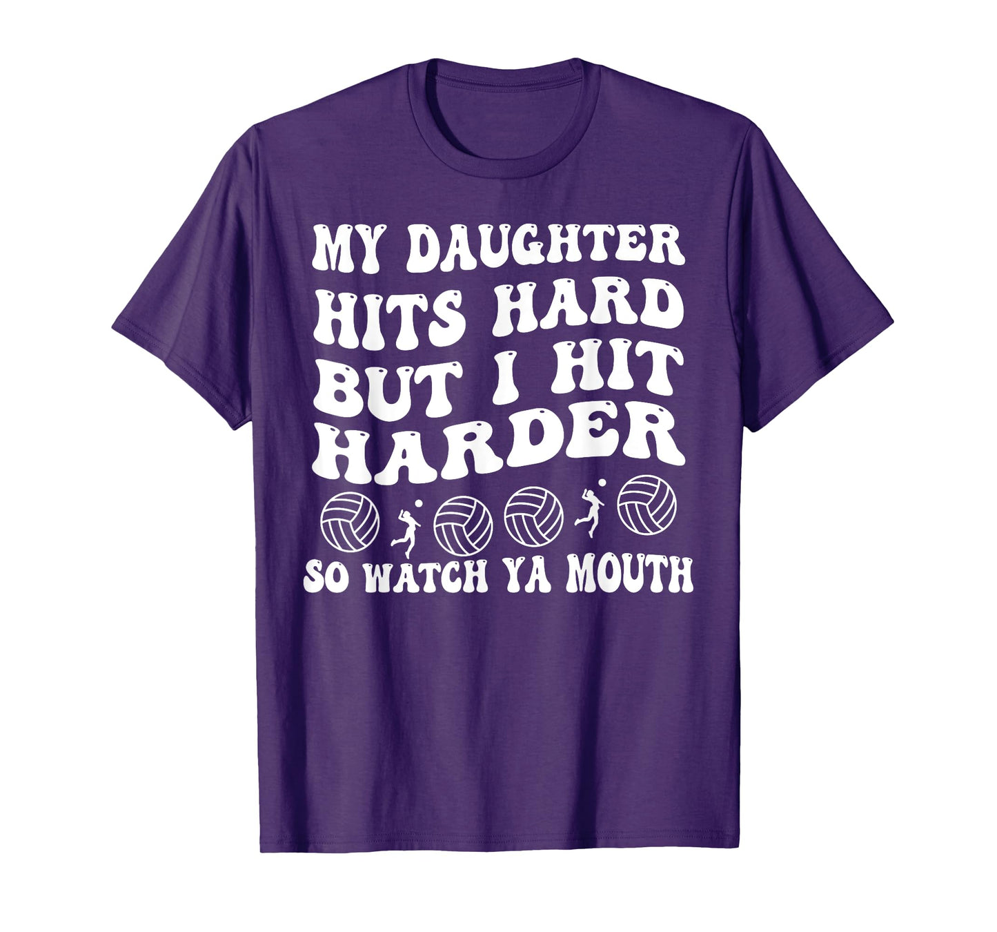 Volleyball My Daughter Hits Hard But I Hit Harder So Watch T-Shirt