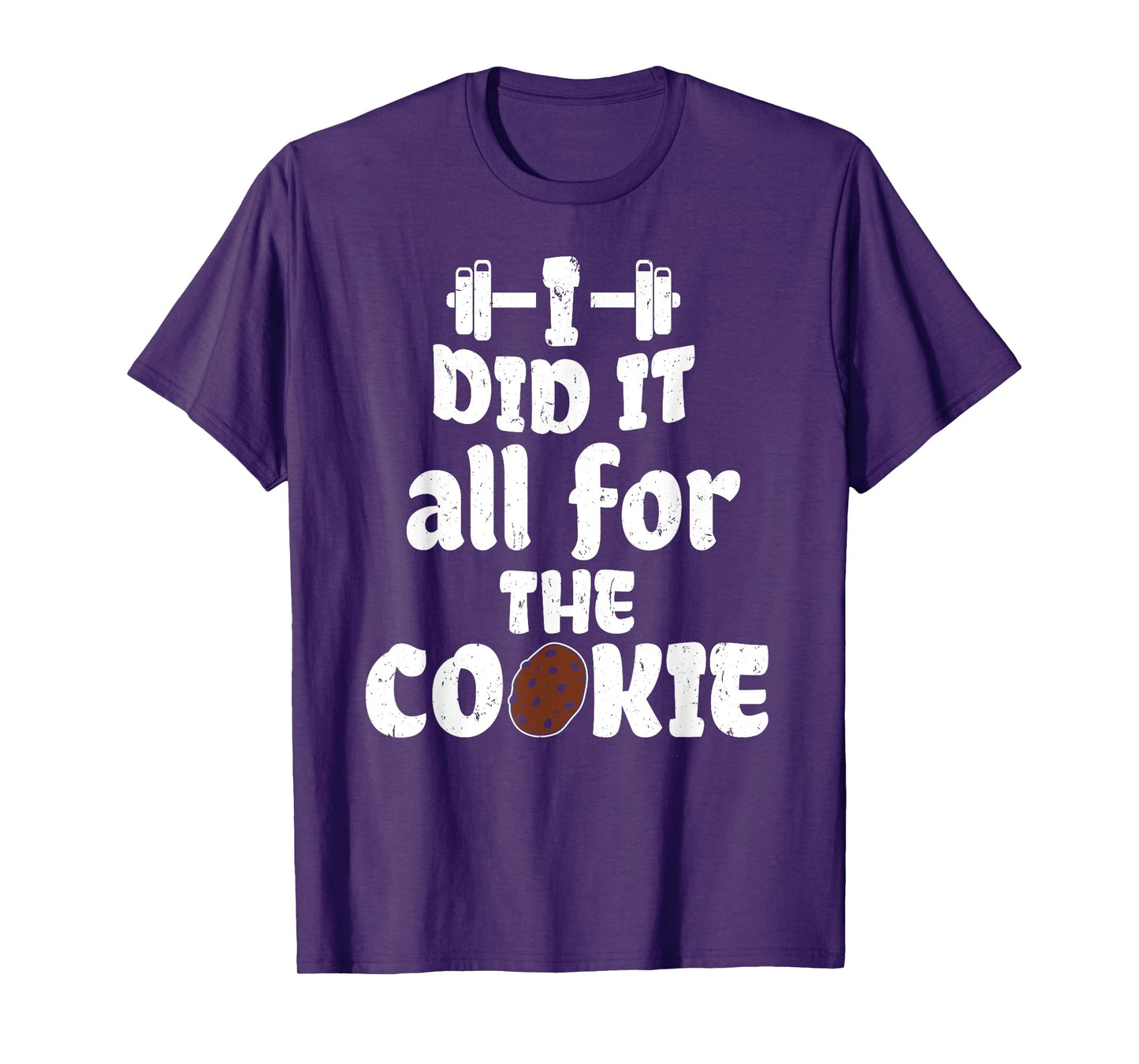 Funny I Did It All For Cookie Workout Gym Fitness Exercise T-Shirt