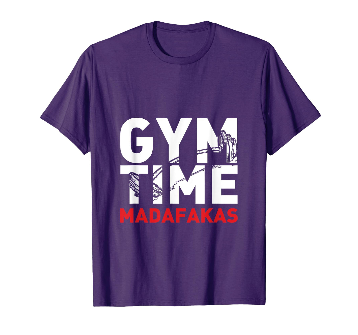 Gym Time Madafakas T-Shirt For The Weightlifter T-Shirt