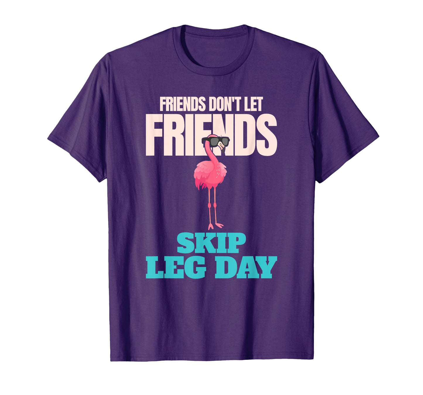 Friends Don't Let Friends Skip Leg Day Funny Bodybuilding T-Shirt
