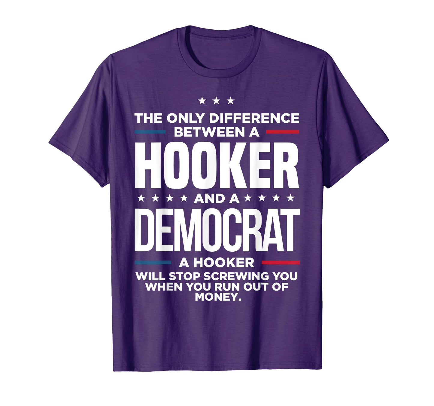 The Only Difference Between Hooker And A Democrat A Hooker T-Shirt