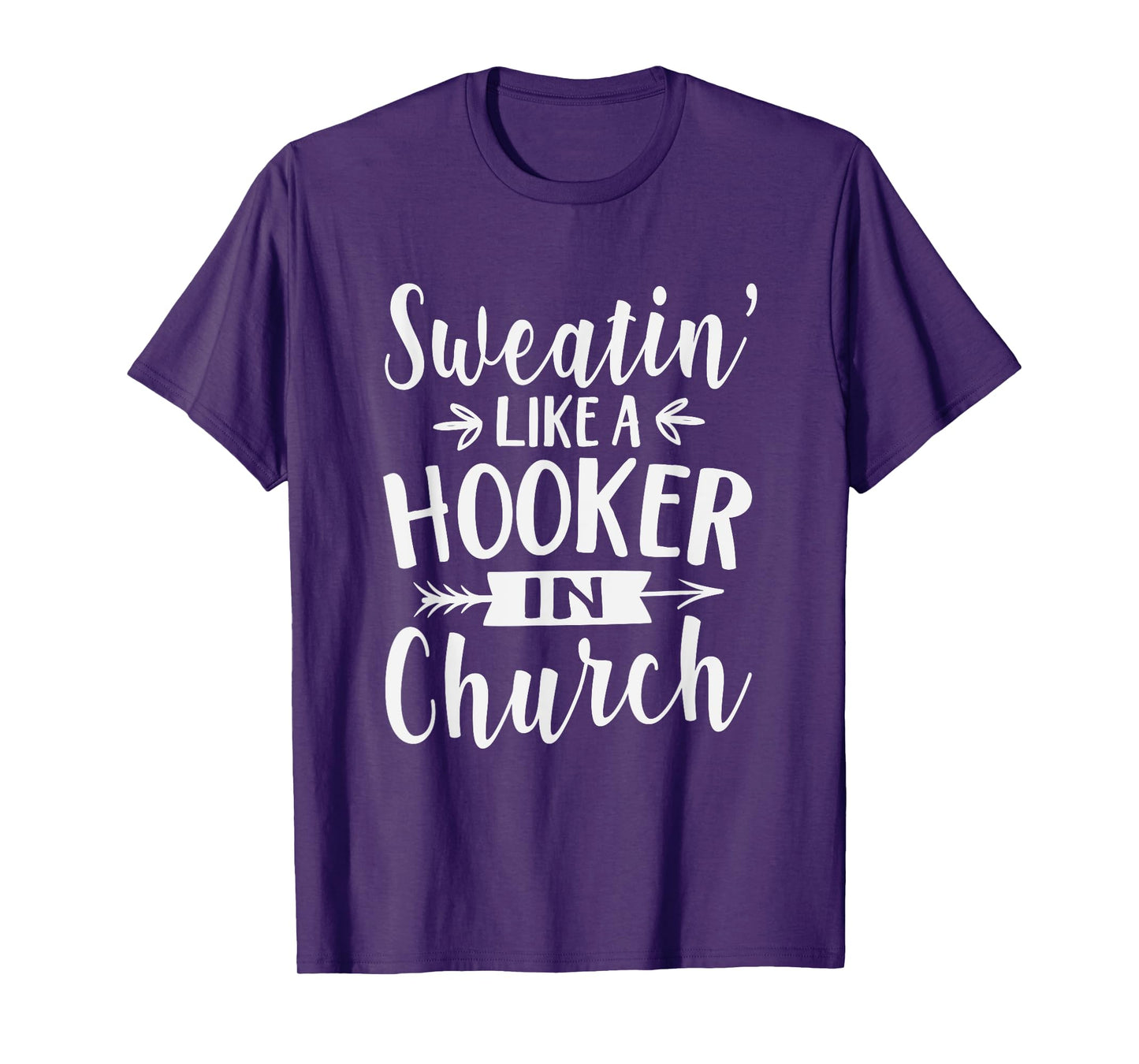 Sweatin' Like A Hooker In Church Funny Workout Faith T-Shirt
