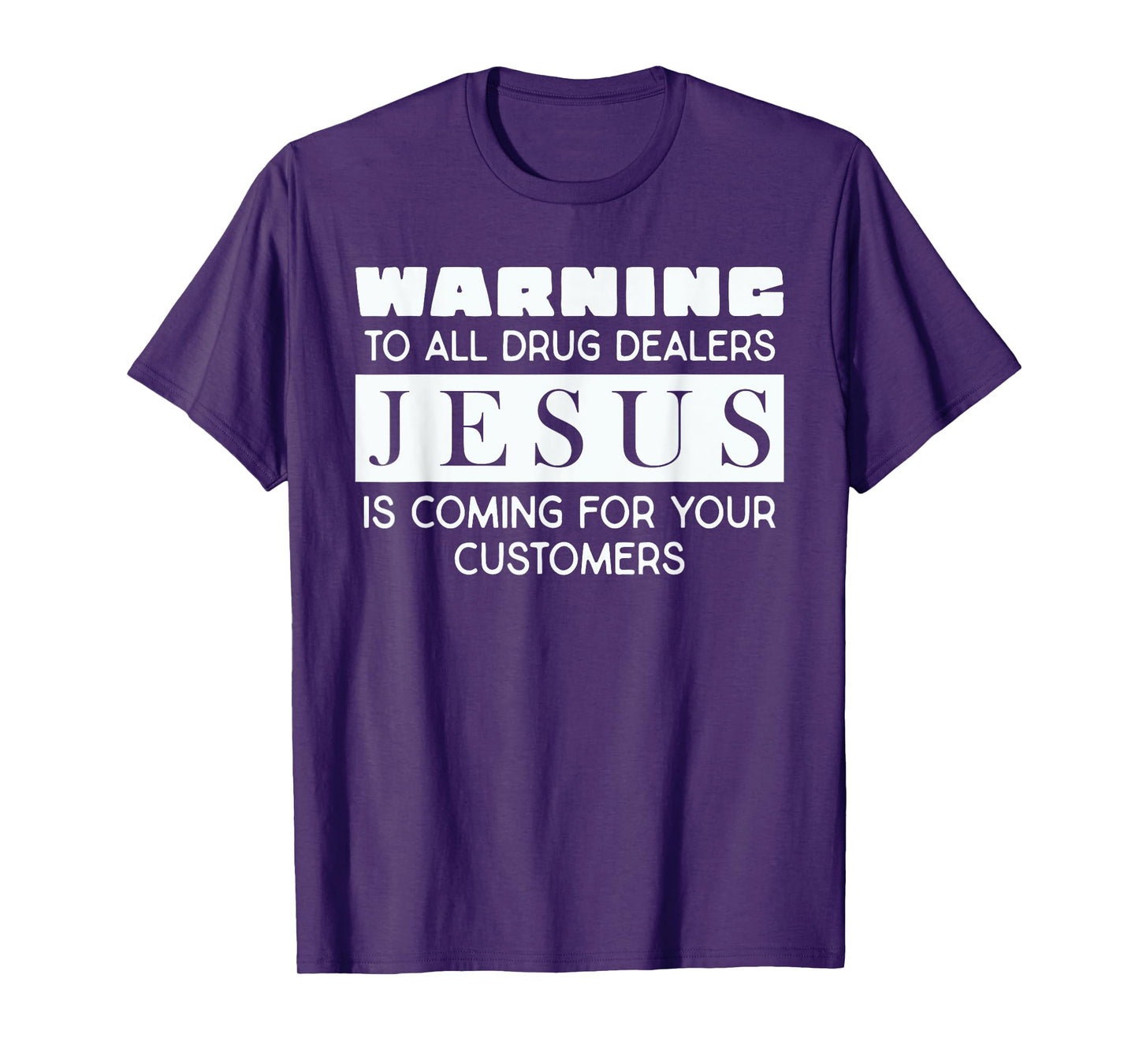 Warning To All Drug Dealers Jesus Is Coming T-Shirt