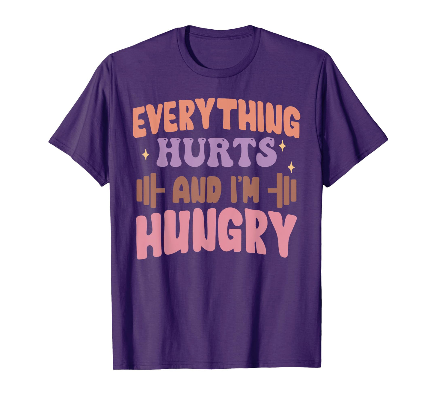 Everything Hurts And I'm Hungry Funny Workout Gym Lover T-Shirt