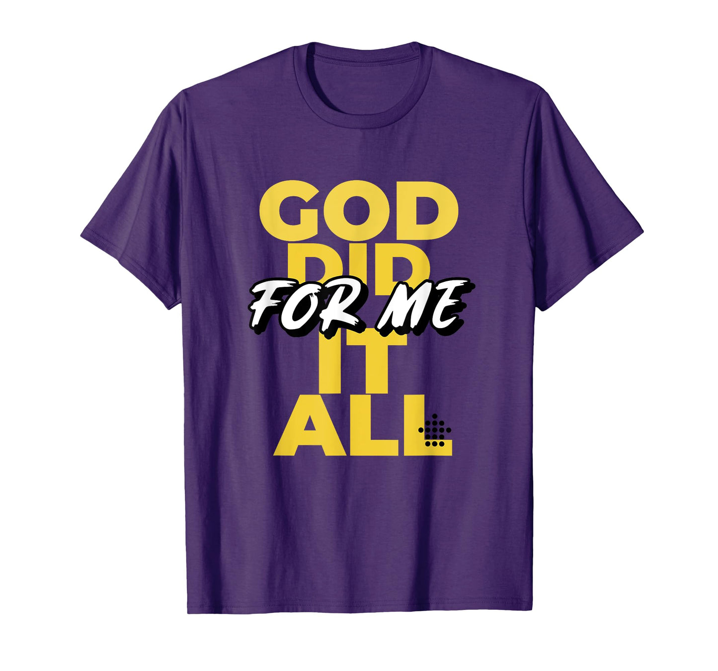 God Did It All For Me T-Shirt
