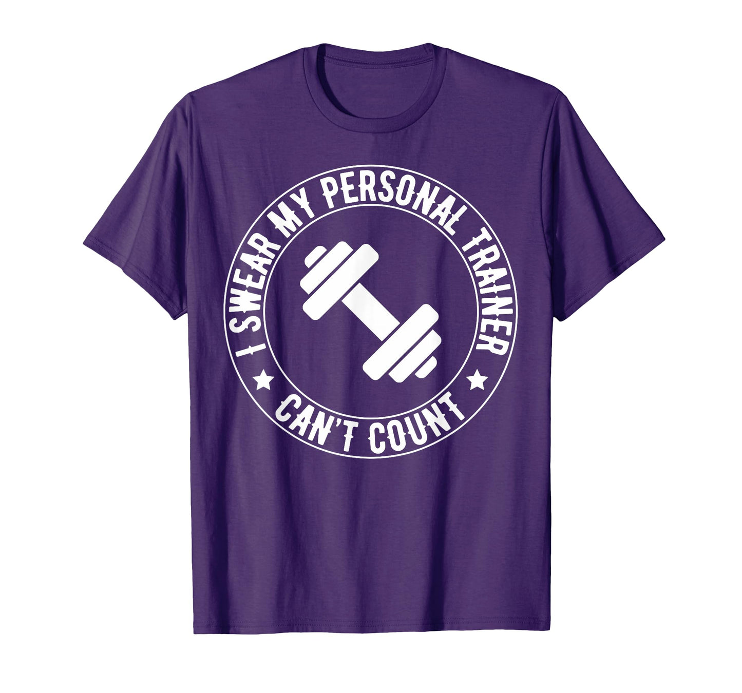 I Swear My Personal Trainer Can’t Count Funny Gym Fitness T-Shirt