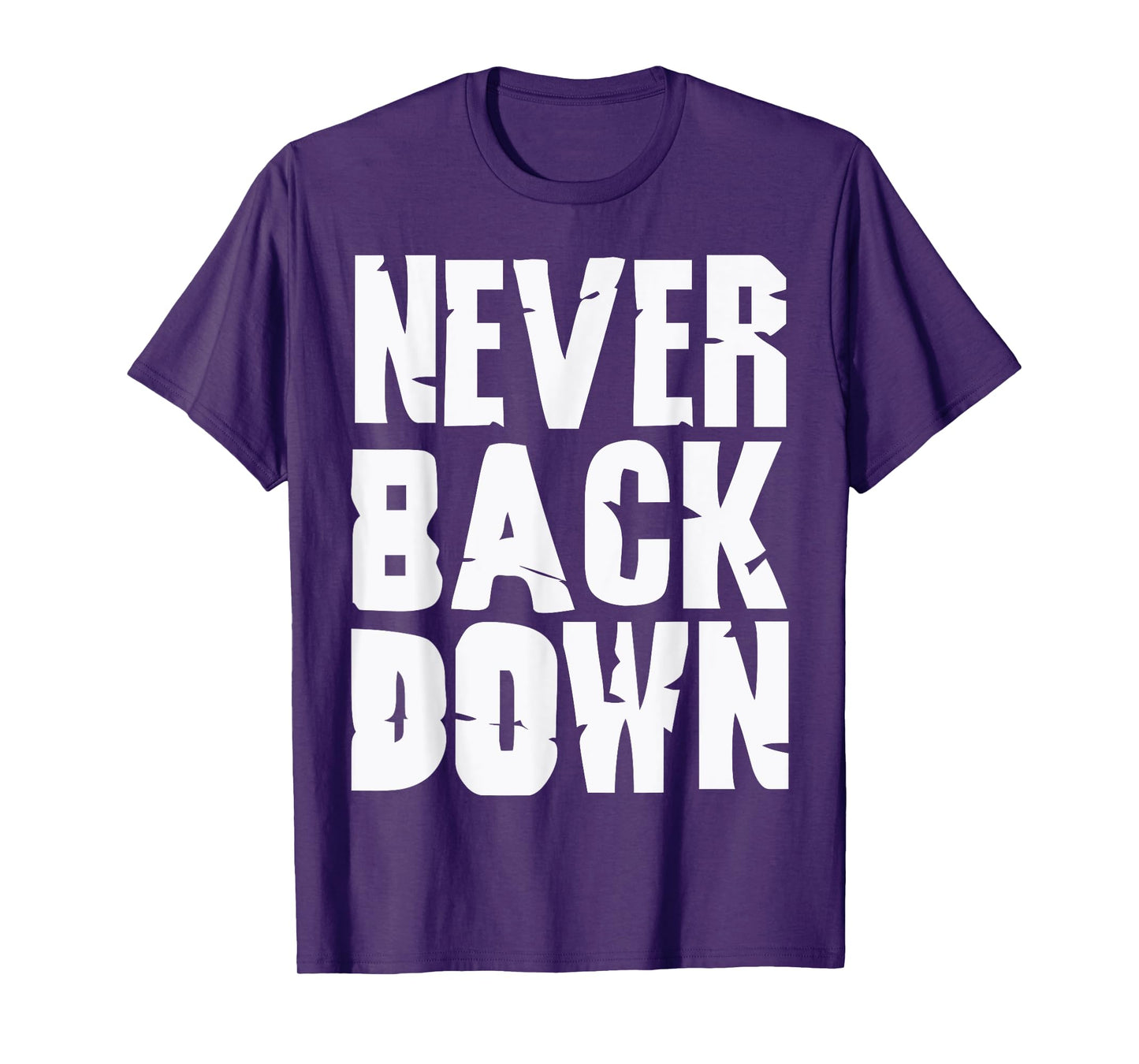 Never Back Down Tee Greatest Inspirational Sayings motivate T-Shirt