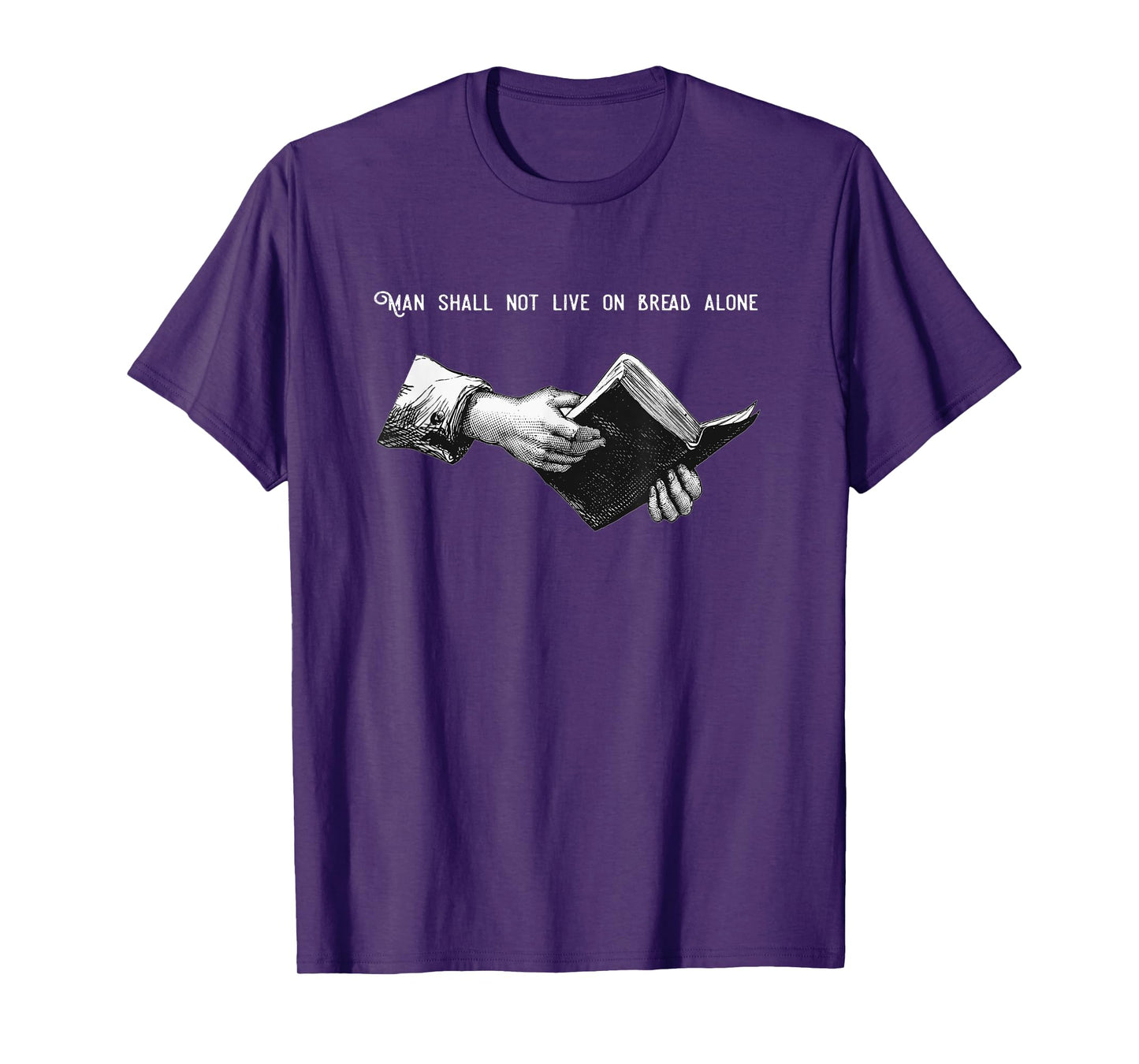 Man Shall Not Live on Bread Alone | Matthew 4:4 Bible Verse T-Shirt