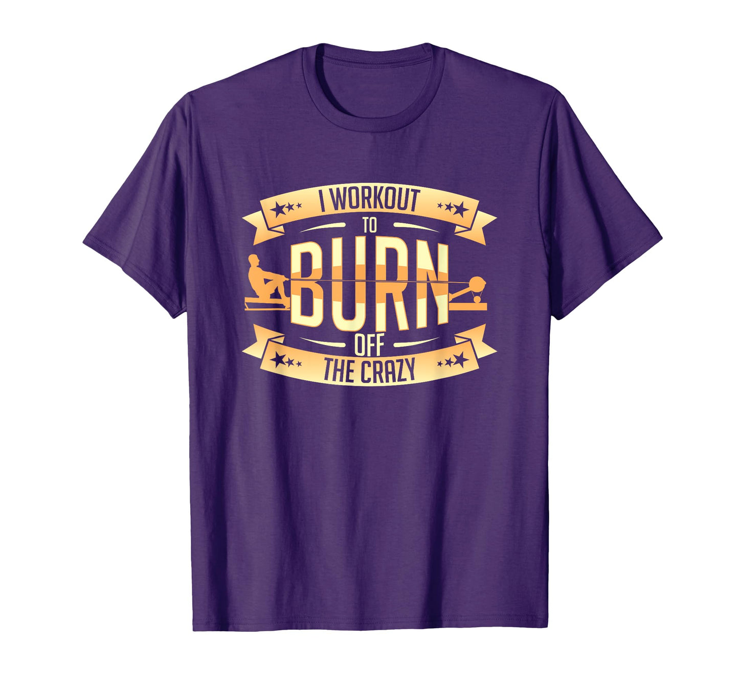 Rowing Machine Ergometer I Workout To Burn Off The Crazy T-Shirt