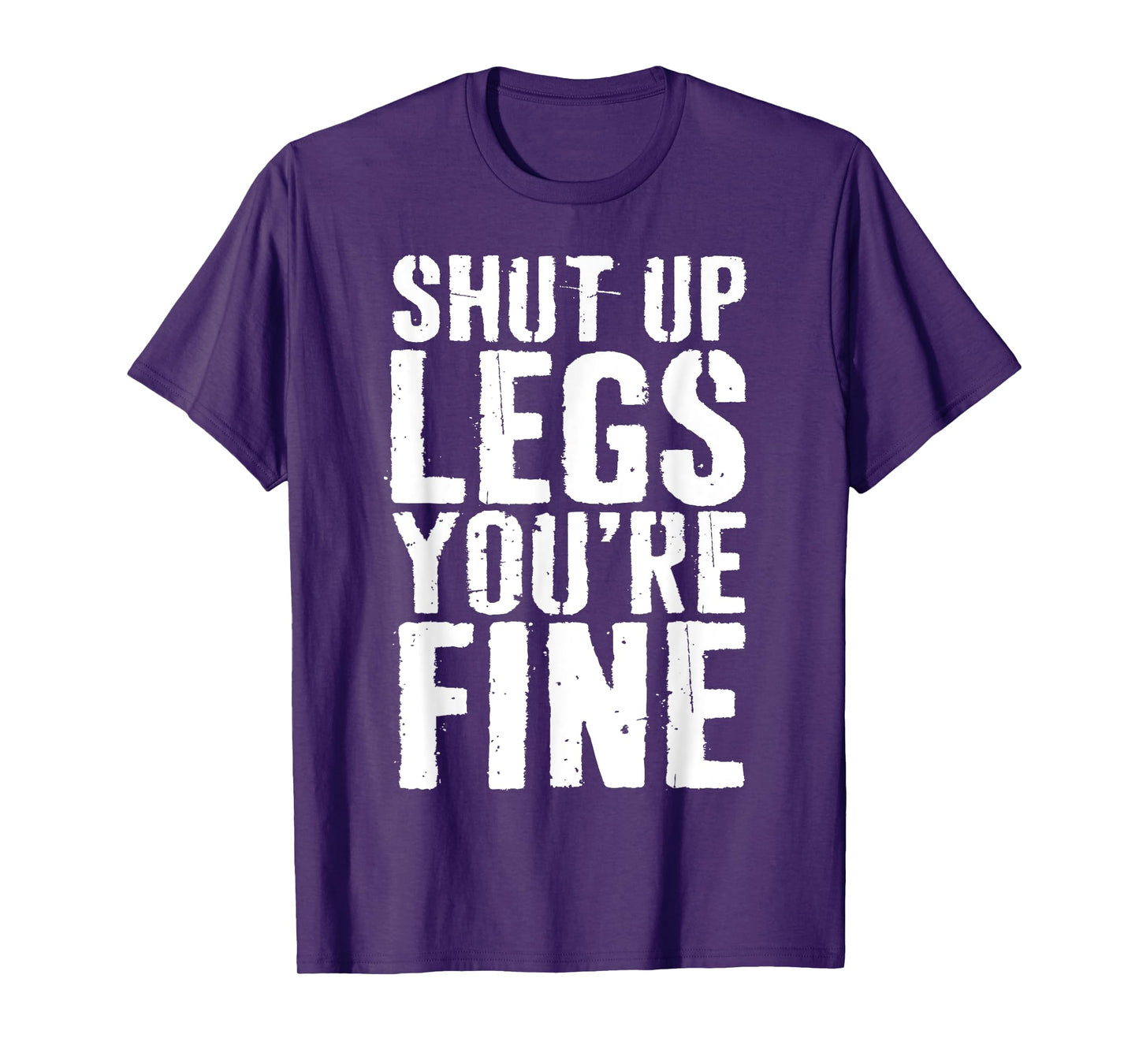 Shut Up Legs You're Fine Shirt Leg Day Cardio Runner T-Shirt
