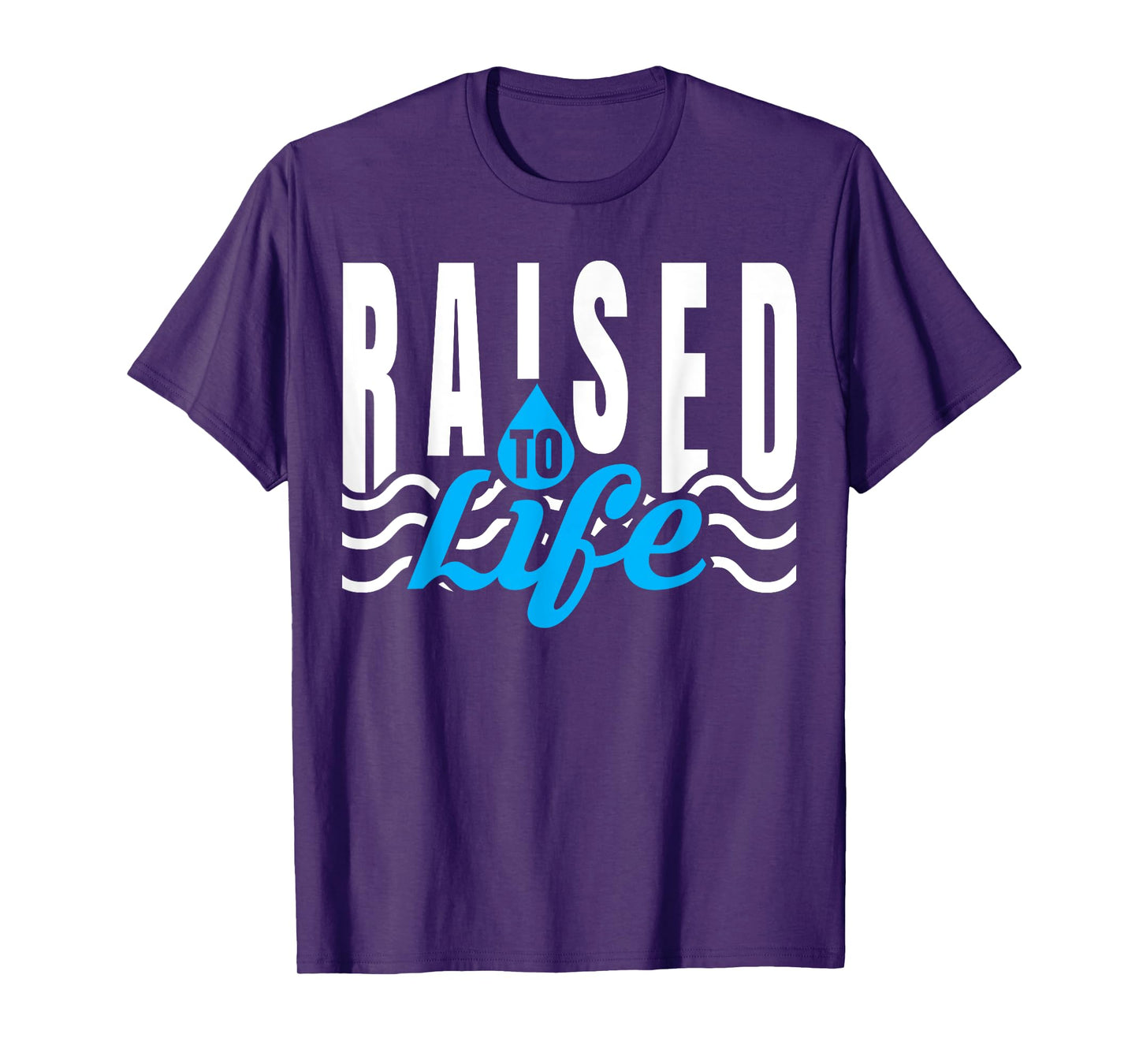Raised To Life - Gift for Christian Water Baptism T-Shirt