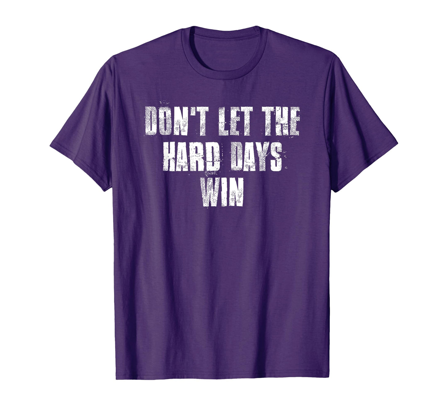 Don't Let The Hard Days Win Motivational Gym Fitness Workout T-Shirt