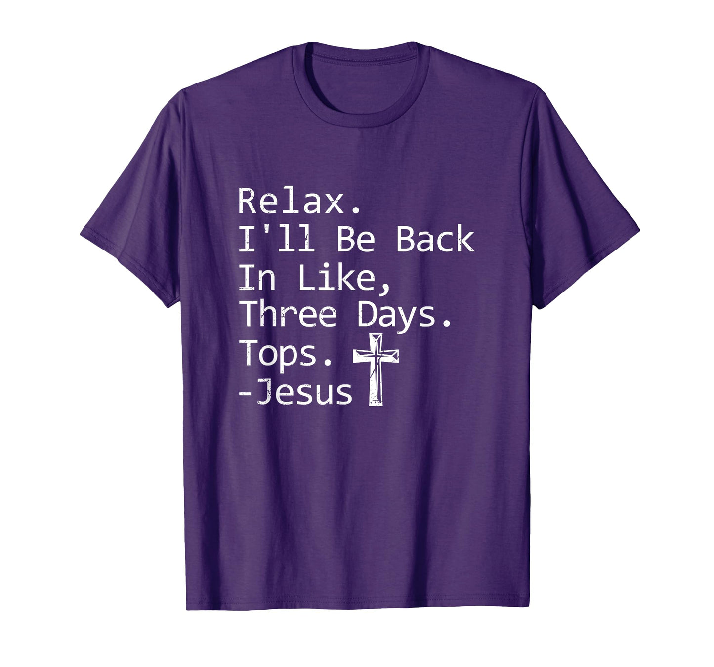 Relax I'll Be Back In Three Days Jesus Quote Christian Faith T-Shirt