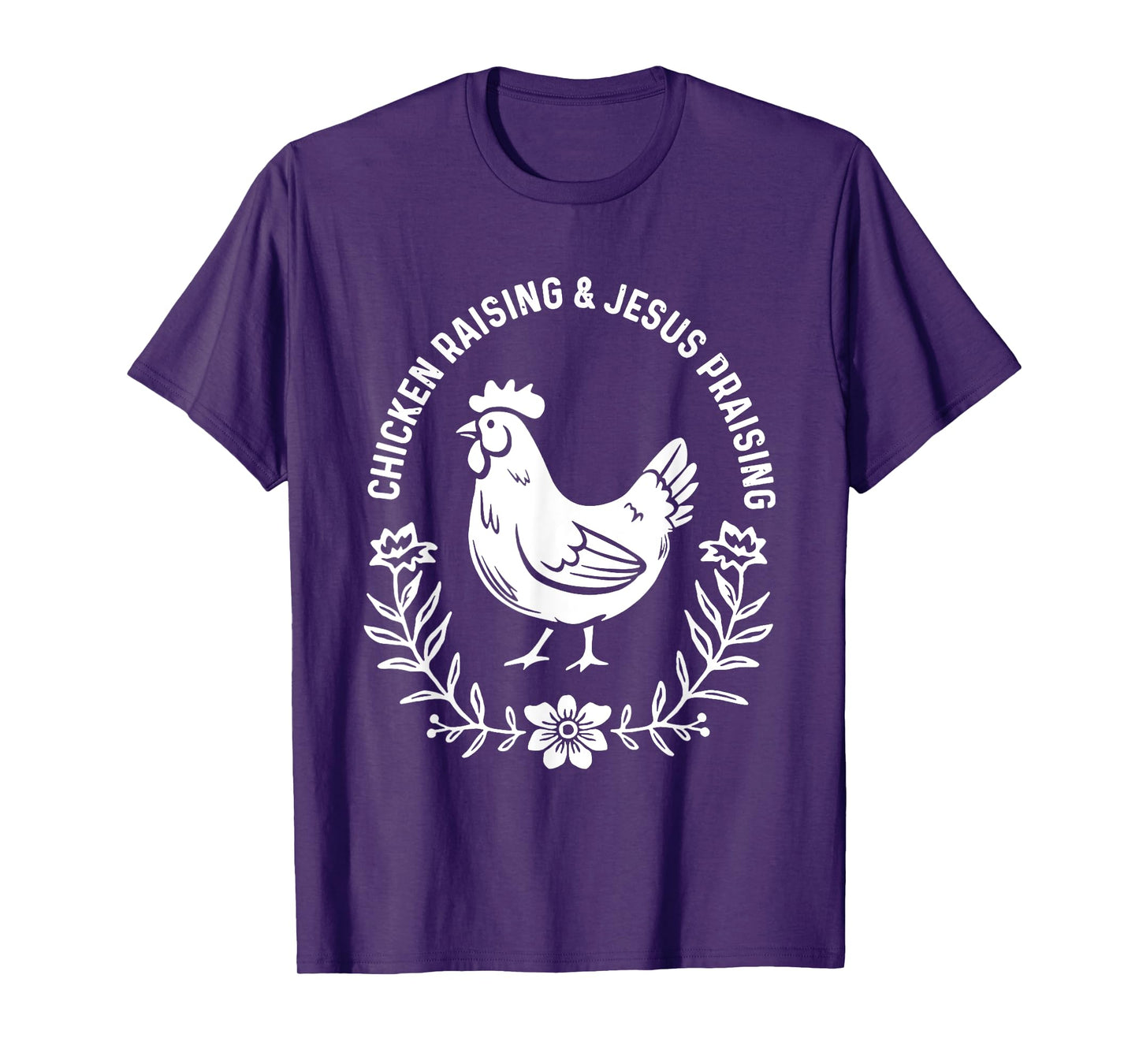 Chicken Raising & Jesus Praising T-Shirt