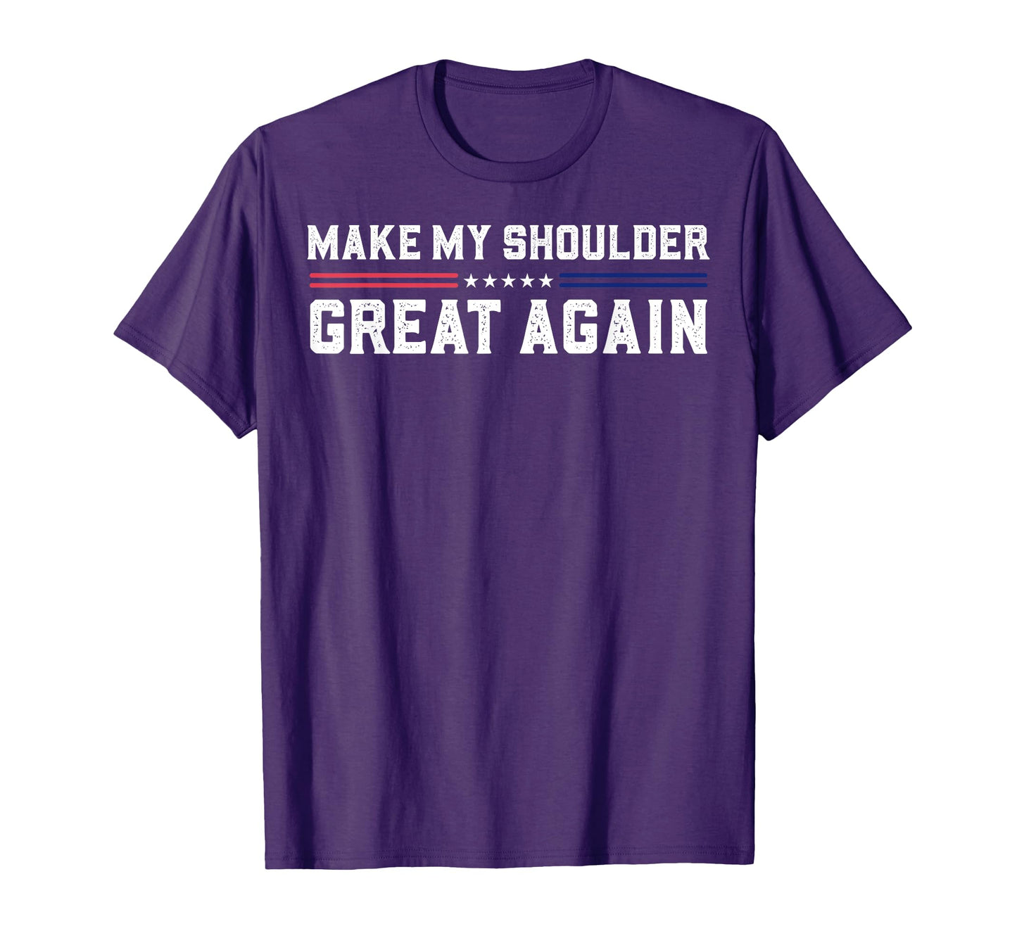 Make My Shoulder Great Again T-Shirt