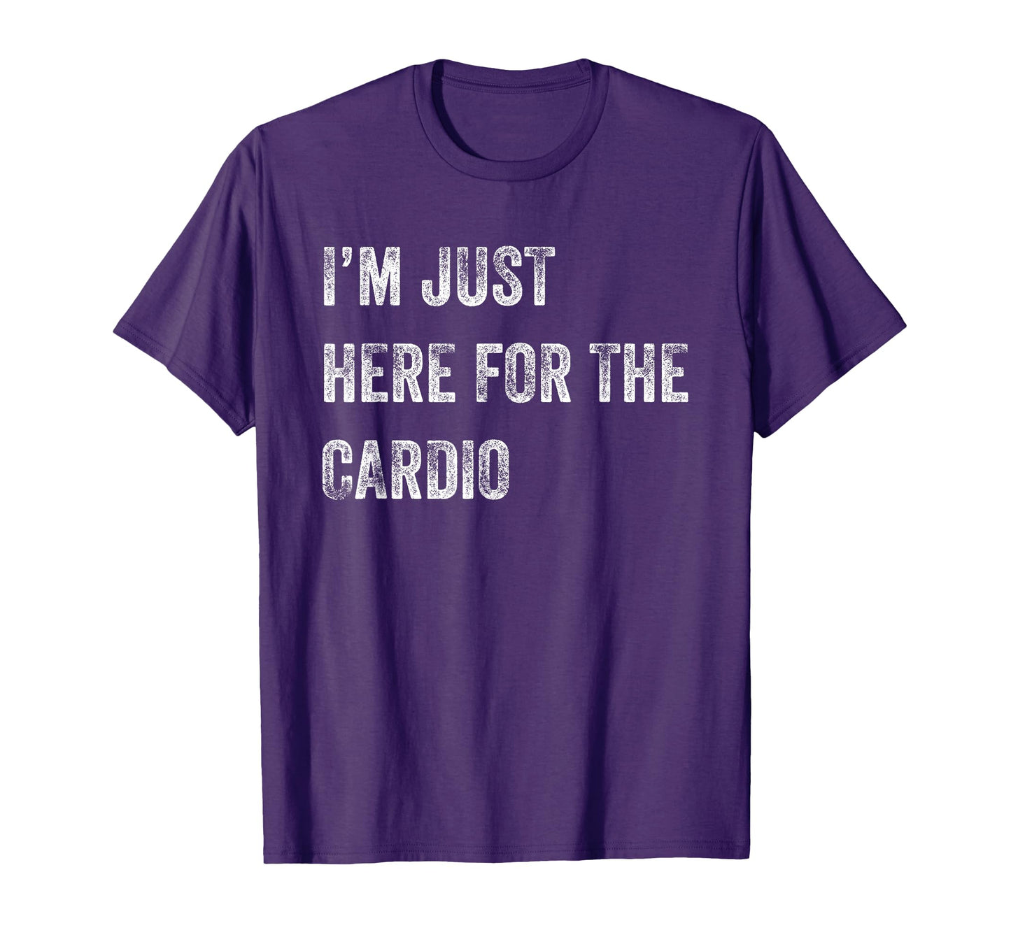 Runner's T-shirt - I'm Just Here for the Cardio T-Shirt