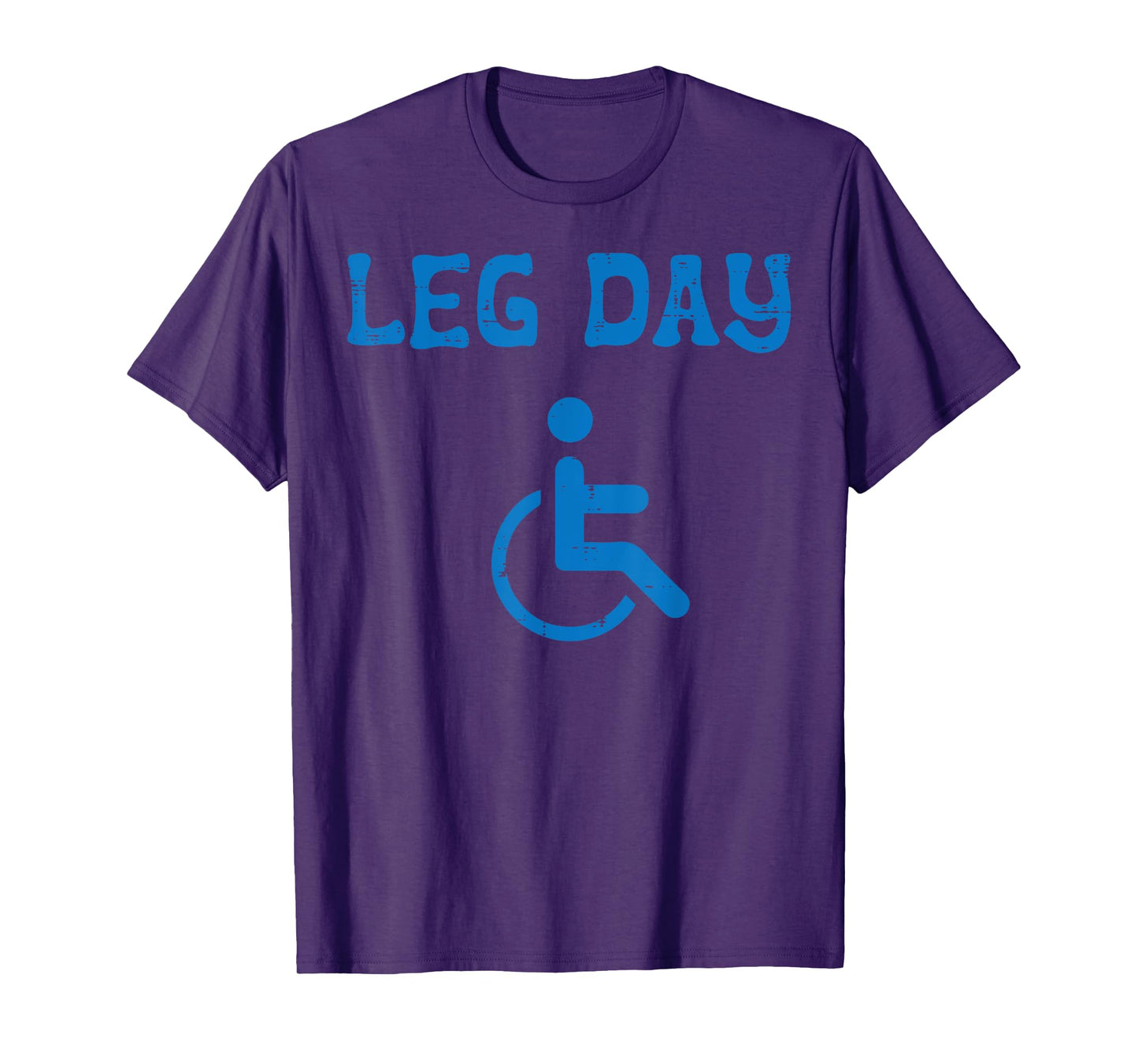 Gym Leg Day Pwd Handicapped Wheelchair Fun Workout Men Women T-Shirt