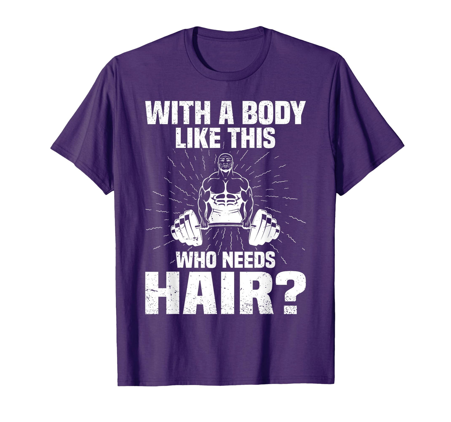 Funny Bald Dad Joke - With A Body Like This Who Needs Hair T-Shirt