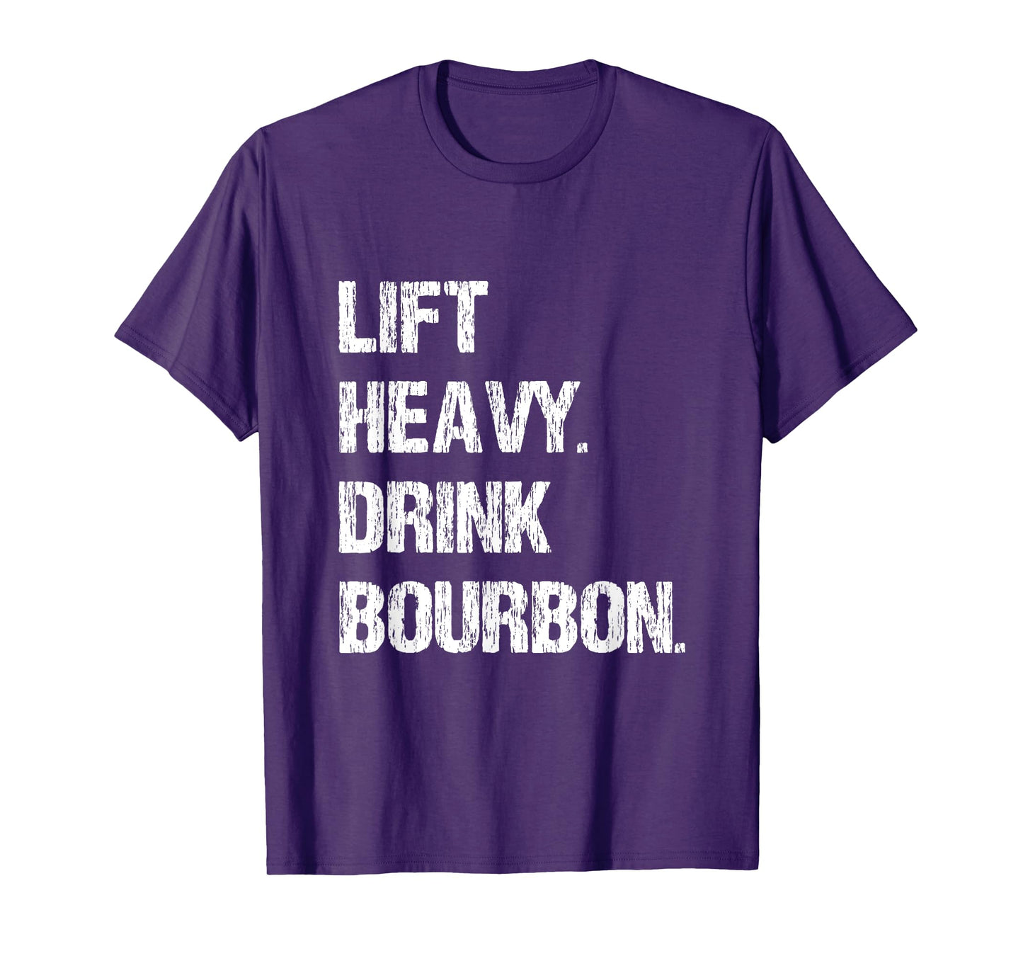 Lift Heavy. Drink Bourbon. Funny Gym Workout Weightlifting. T-Shirt
